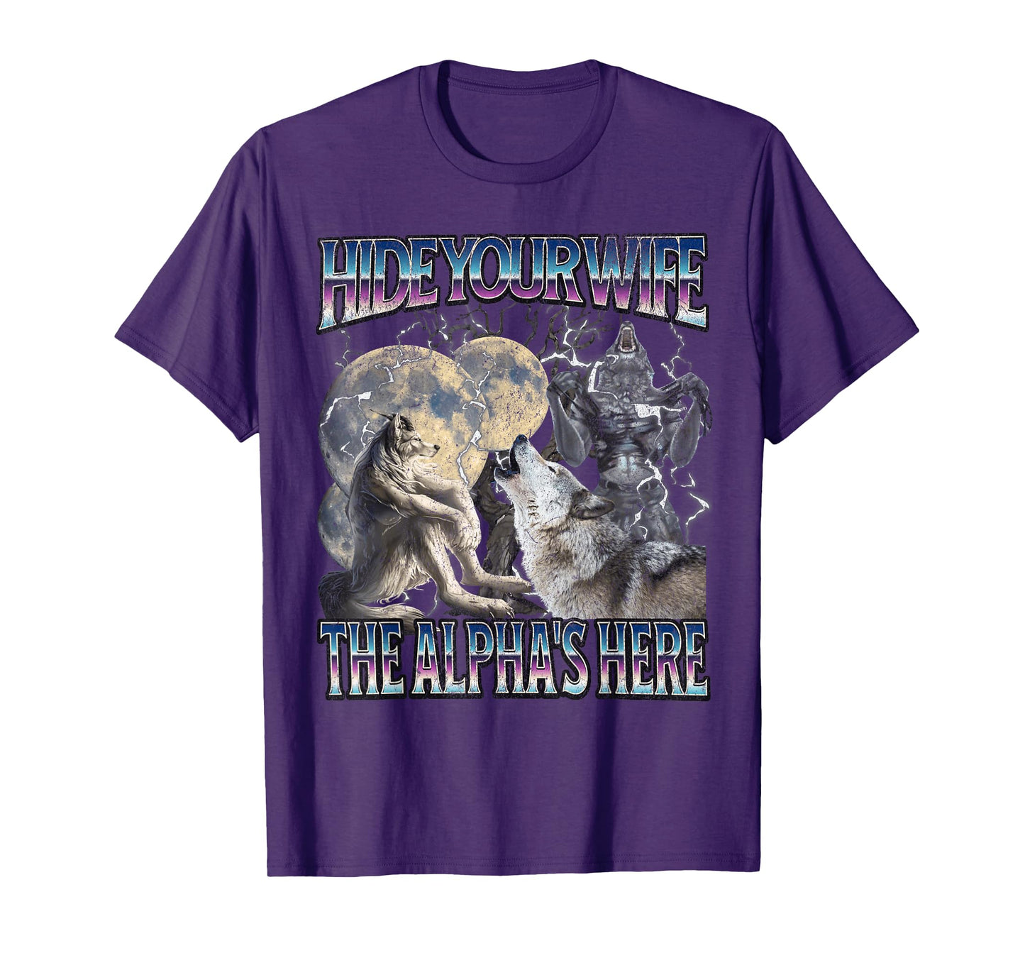 Hide Your Wife The Alpha Is Here Funny Werewolf Wolf Meme T-Shirt
