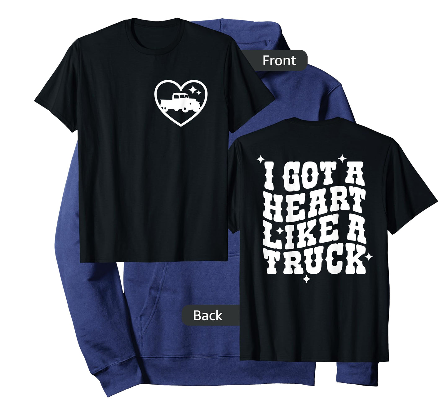 I Got A Heart Like A Truck, Country Music - Front and Back T-Shirt