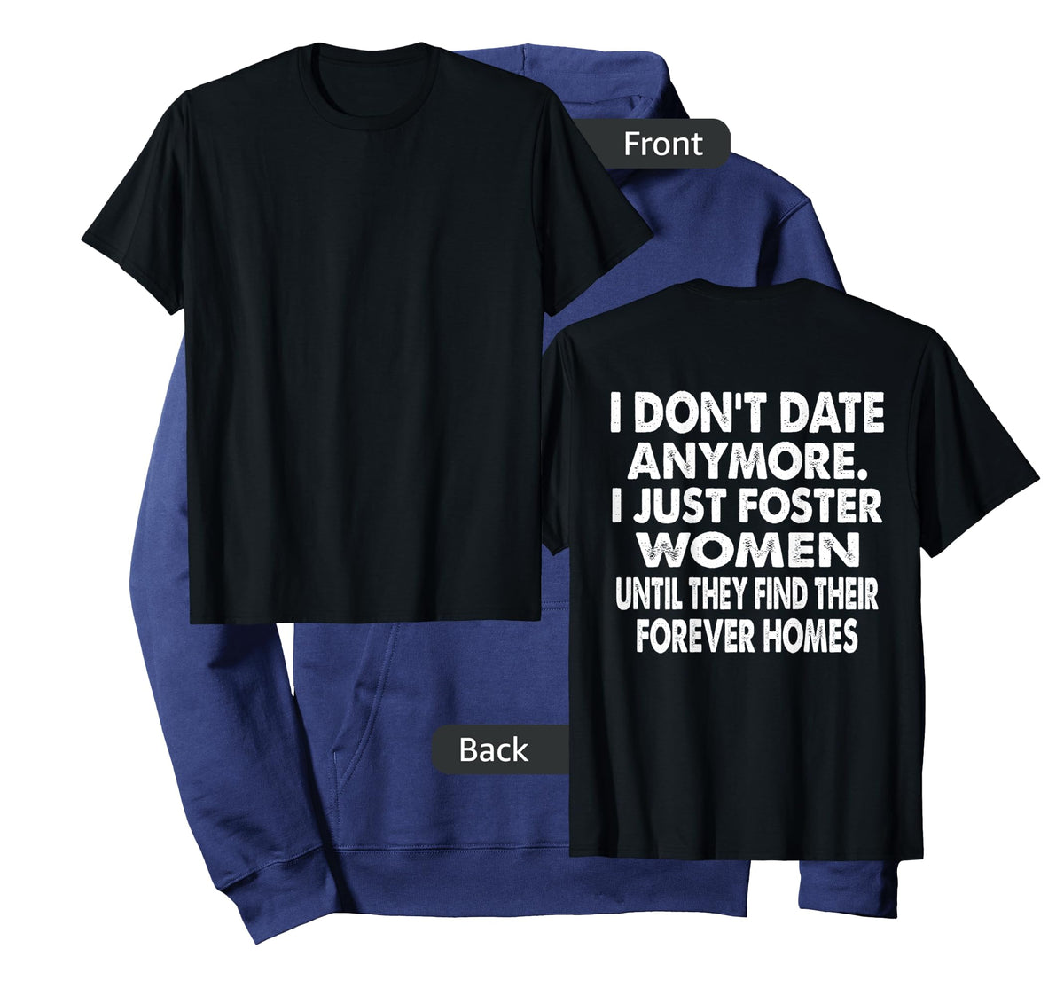 I Don't Date Anymore I Just Foster Women Until They Find T-Shirt