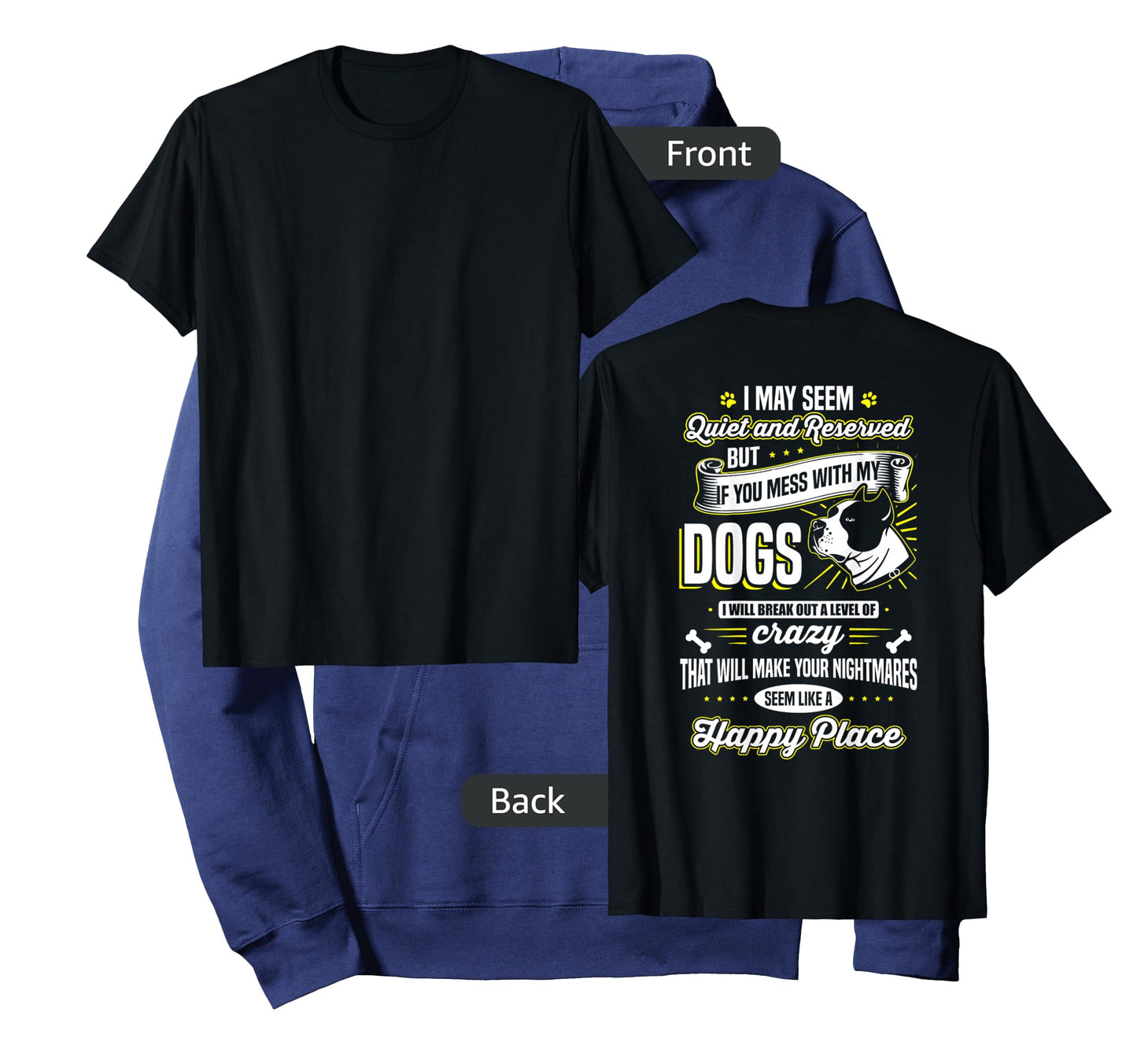 I May Seem Quiet... but ... If you mess with my dogs Tee