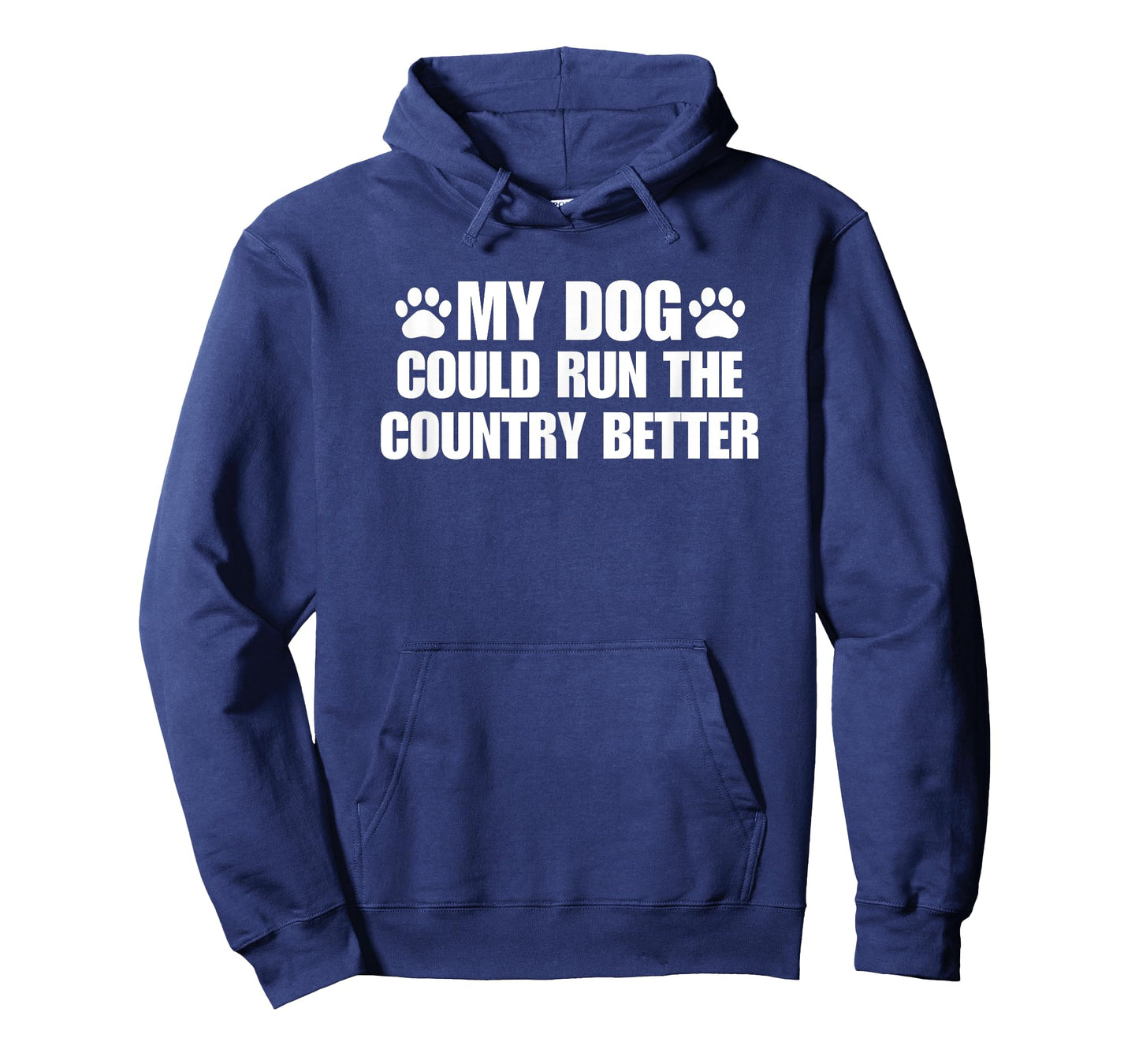 Funny My Dog Could Run The Country Better Men Women T-Shirt