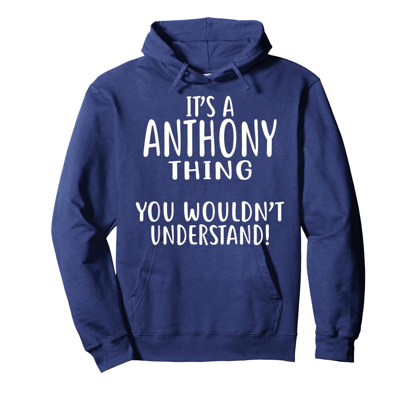 It's A ANTHONY Thing, You Wouldn't Understand! T-Shirt