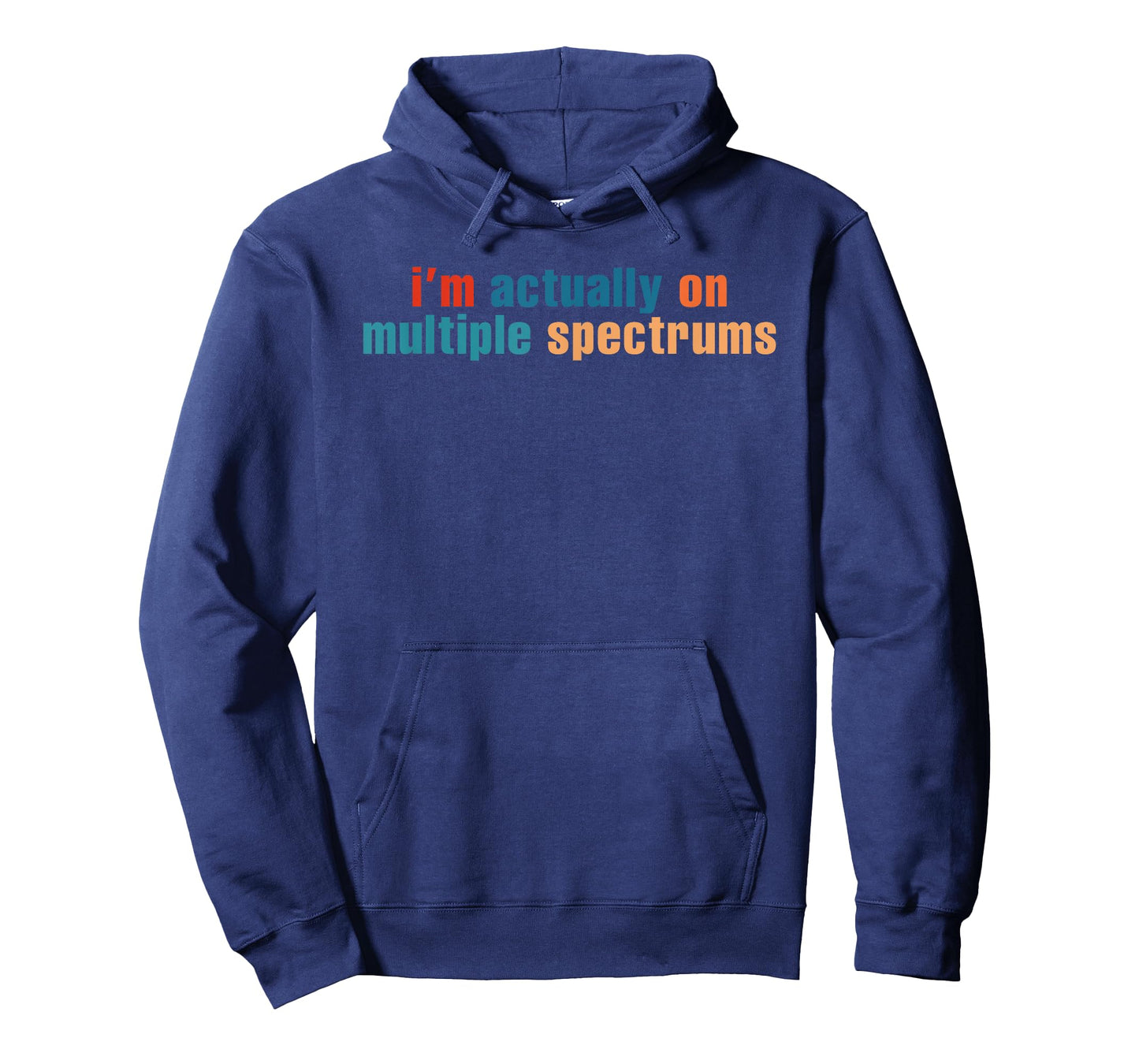 I'm Actually On Multiple Spectrums Design T-Shirt