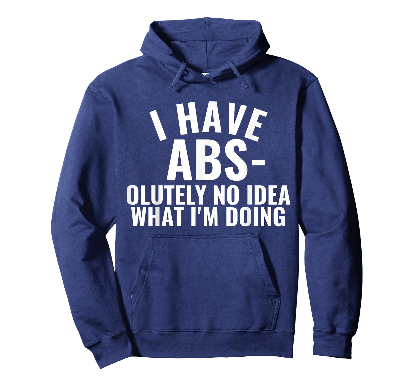 I Have Abs-olutely No Idea What I'm Doing Gym Funny Saying T-Shirt