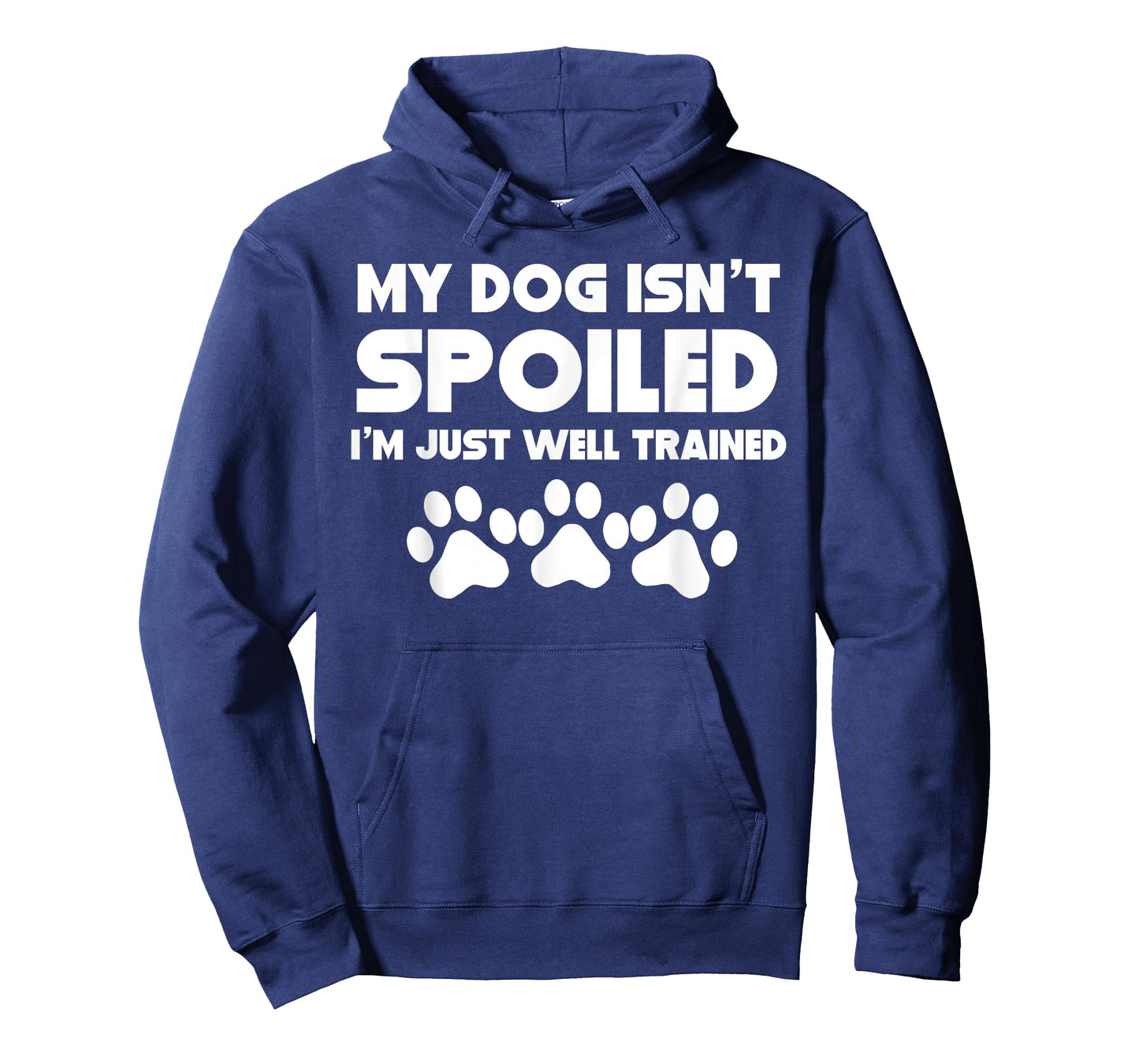 My Dog Isn't Spoiled I'm Just Well Trained Funny Dog T-Shirt T-Shirt
