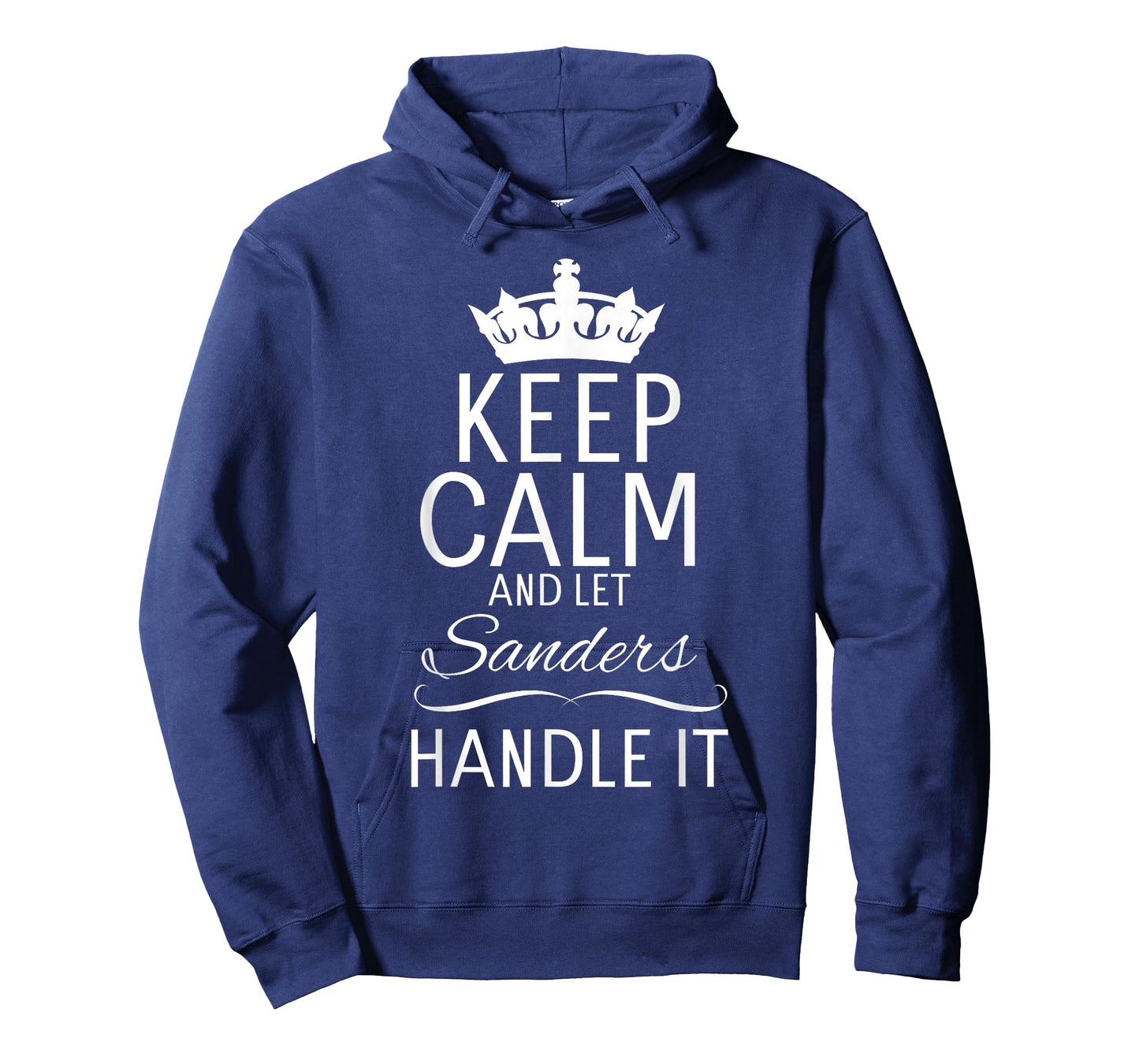 KEEP CALM and let Sanders Handle It | Funny Gift Name T-Shirt