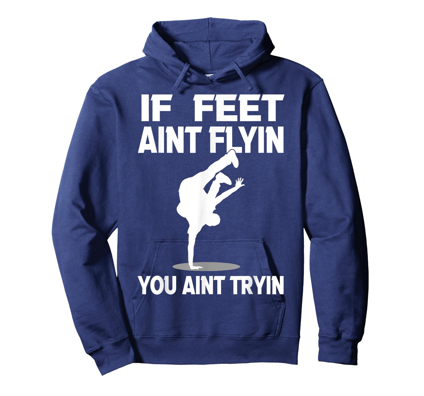 If Feet Ain't Flyin Breakdancing Bboy Spin Breakdancer Gift T-Shirt