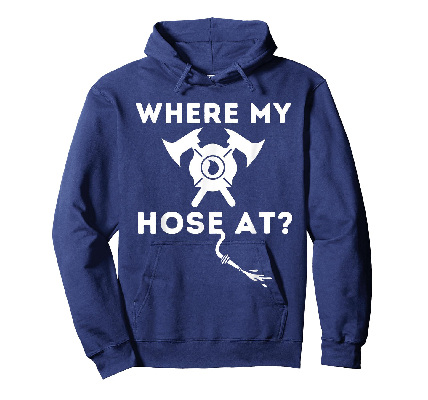 Where My Hose At - Funny Firefighter & Fireman T-Shirt