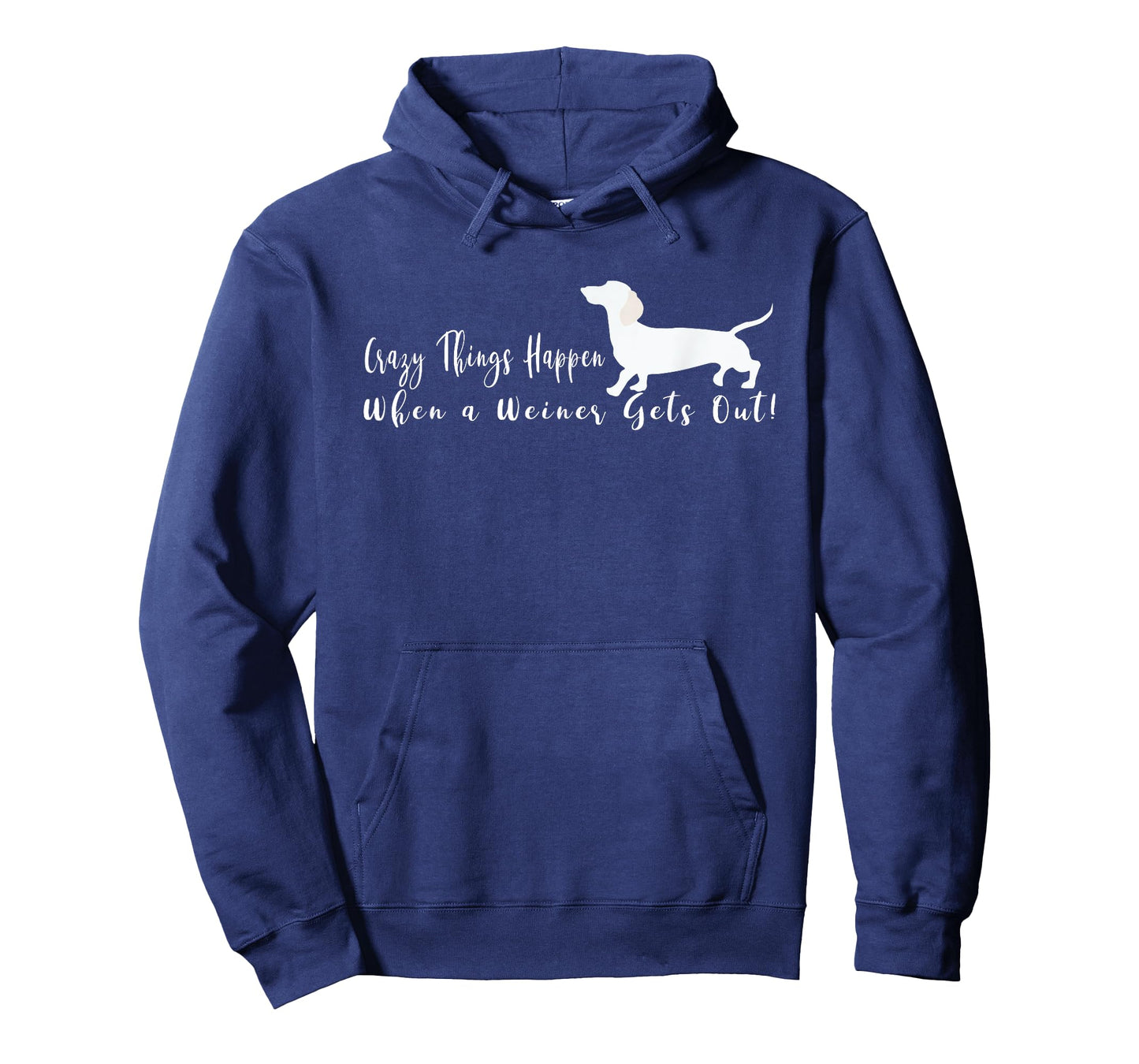 Crazy Things Happen When a Few Weiners Get Out Dachshund T-Shirt