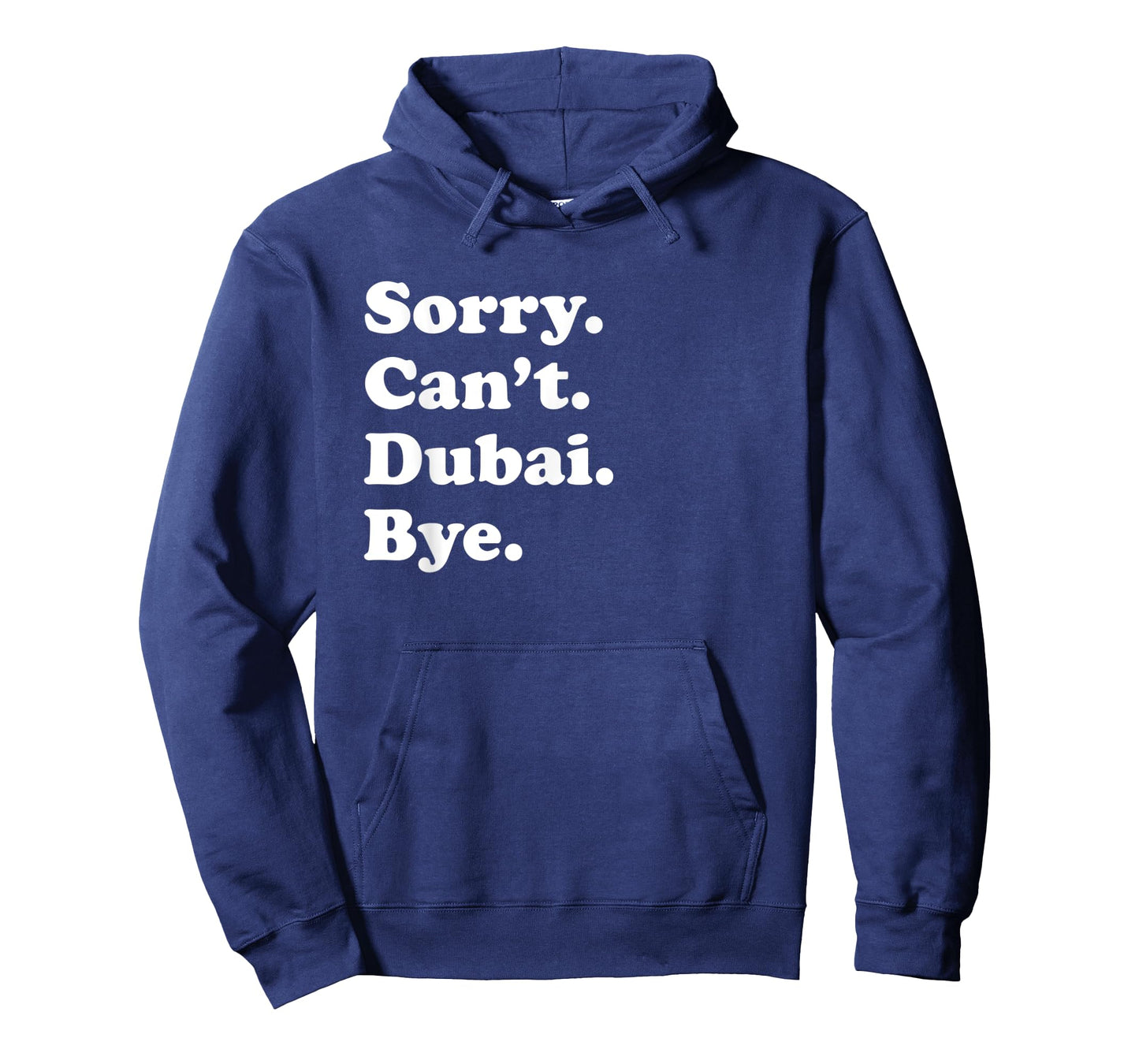 Sorry Can't Bye - Travel Proud Funny Dubai T-Shirt