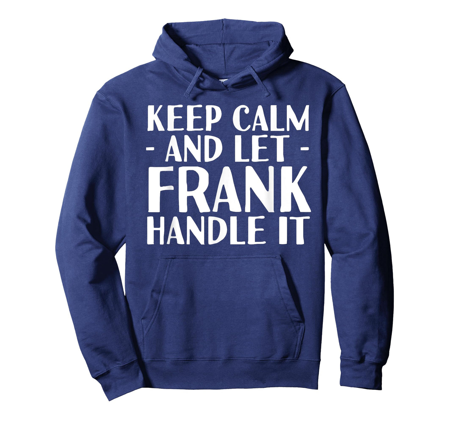 KEEP CALM AND LET FRANK HANDLE IT Funny Birthday Gift
