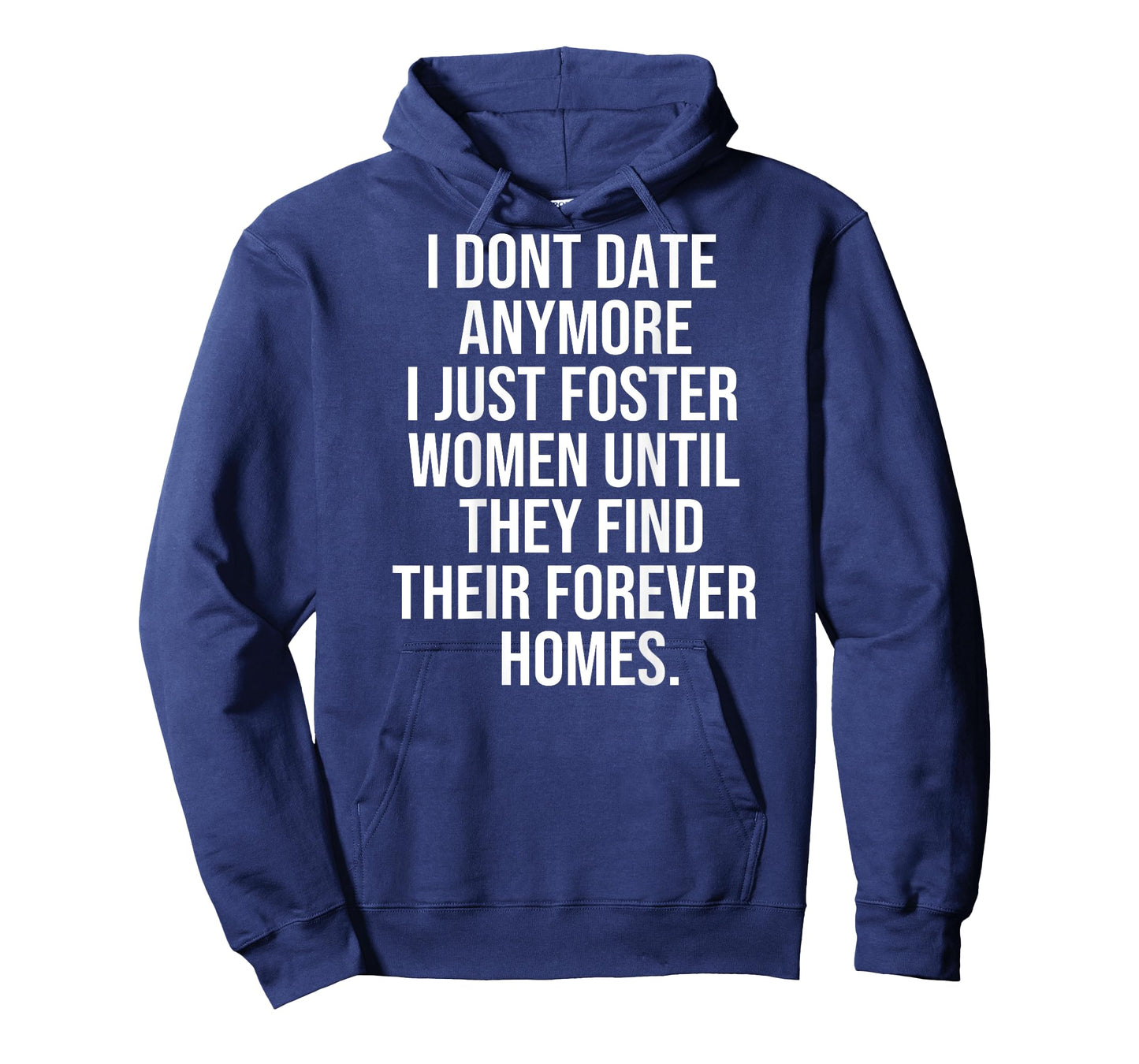 I dont date anymore I just foster until they find thei T-Shirt