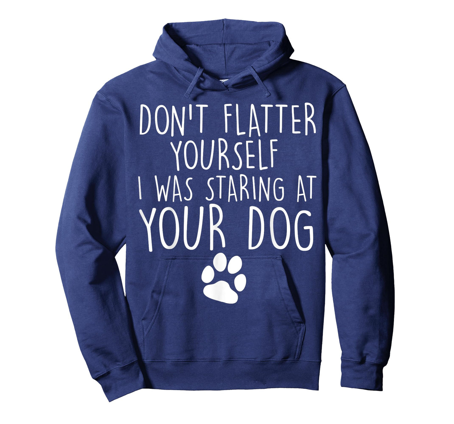 Don't flatter yourself I was staring at your dog cute dogs T-Shirt