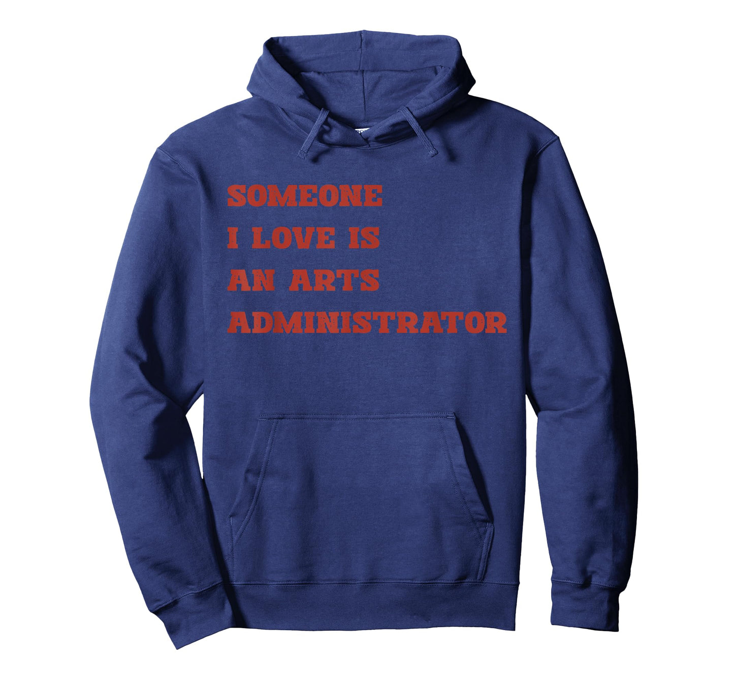 Someone I Love is an Arts Administrator Design T-Shirt