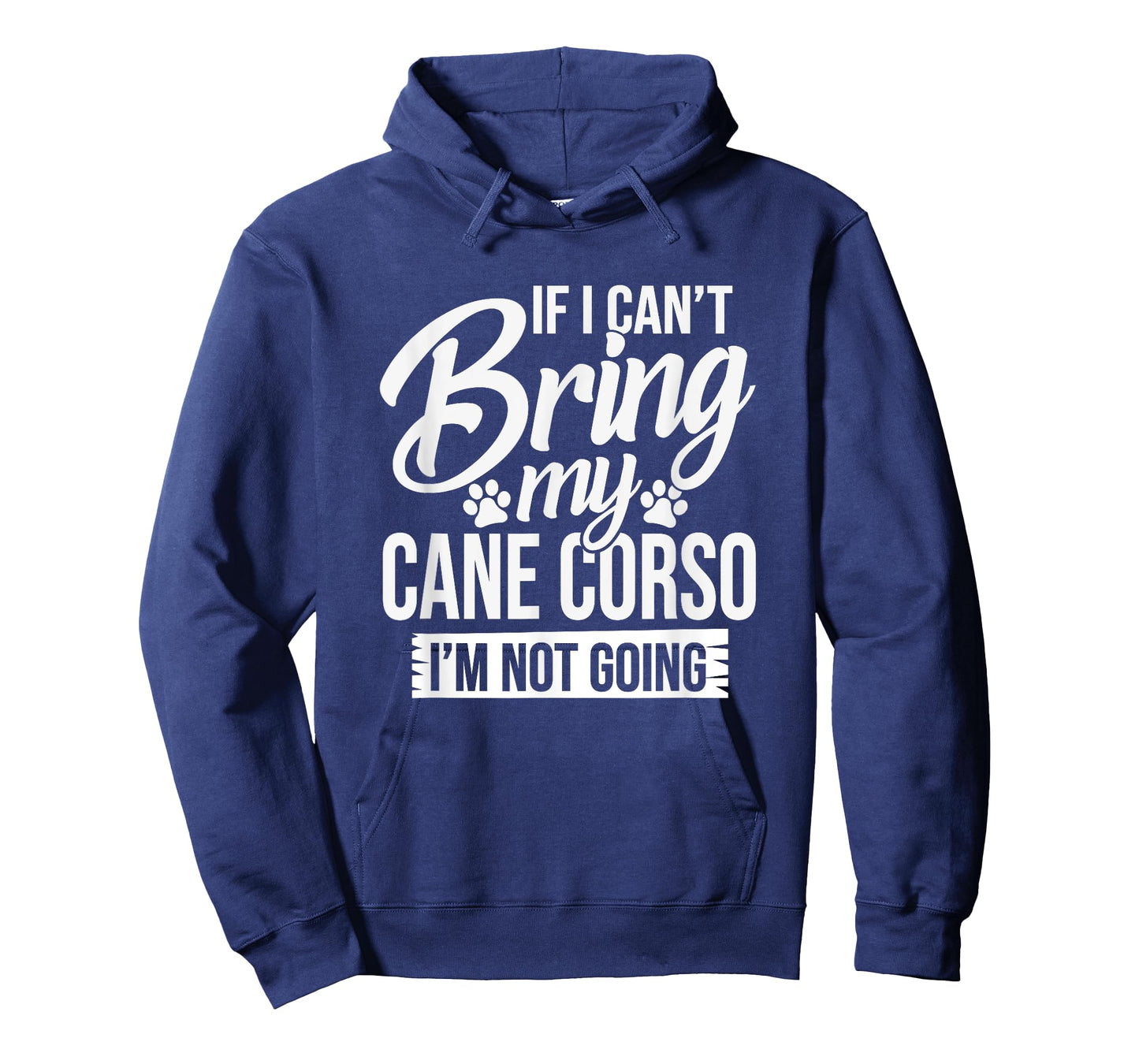 Can't Bring Cane Corso Not Going - Cane Corso Lover Shirt T-Shirt