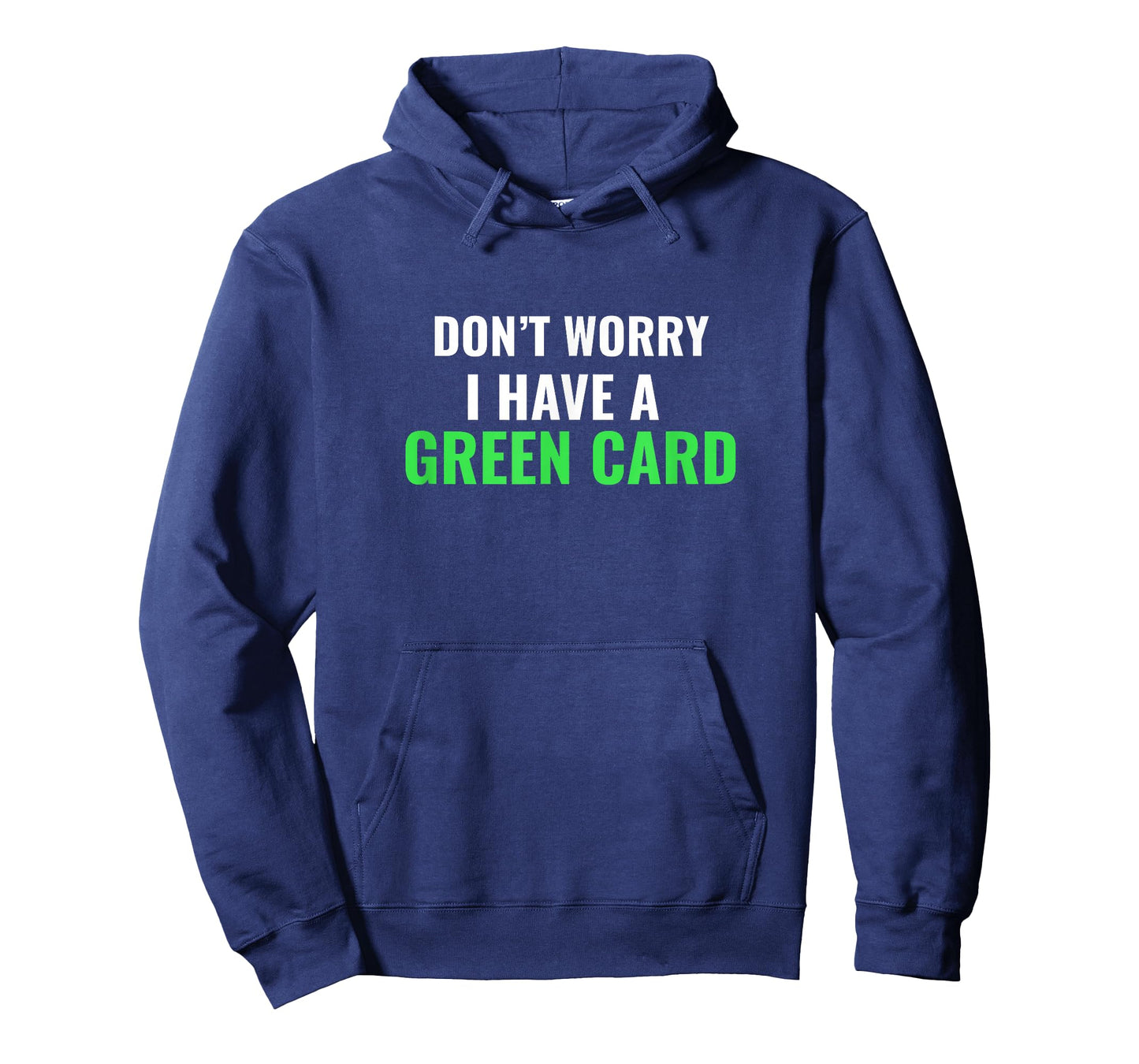 Don't Worry, I Have A Green Card T-Shirt - Immigrant shirt T-Shirt