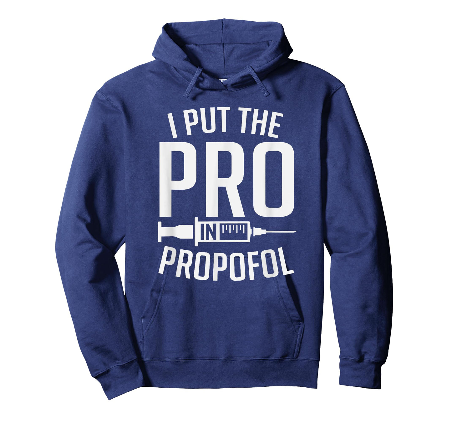 I Put The Pro In Propofol Funny Anesthesia Assistant T-Shirt
