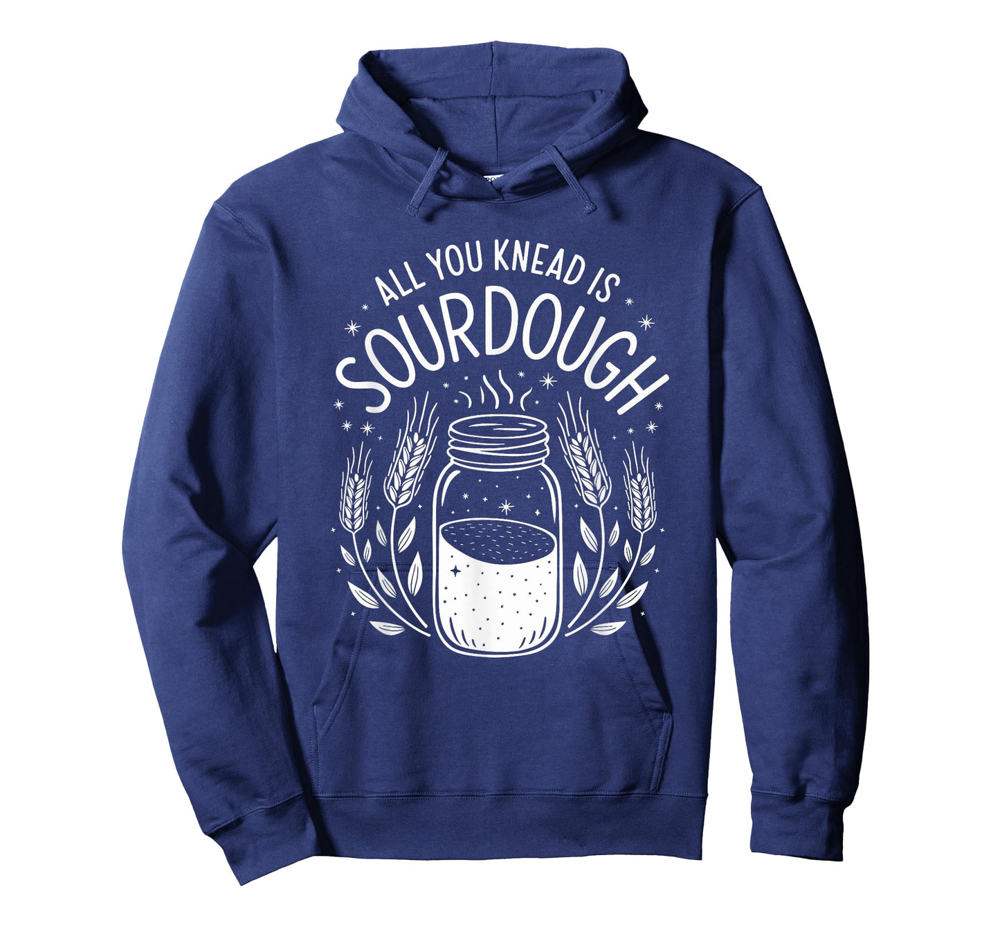 All You Knead Is Sourdough, Sourdough Starter Breadmaking T-Shirt