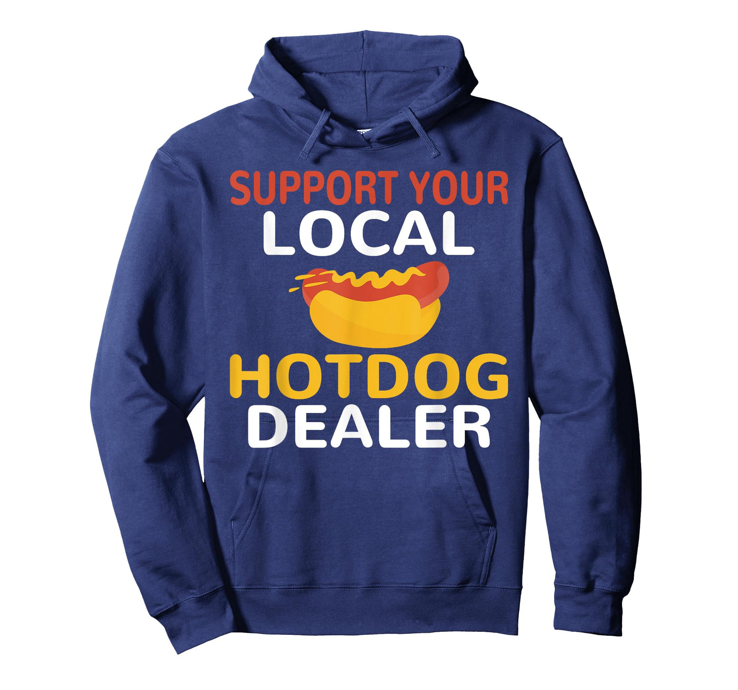Support Your Local Hotdog Dealer Funny Hotdog Lover Men Women T-Shirt
