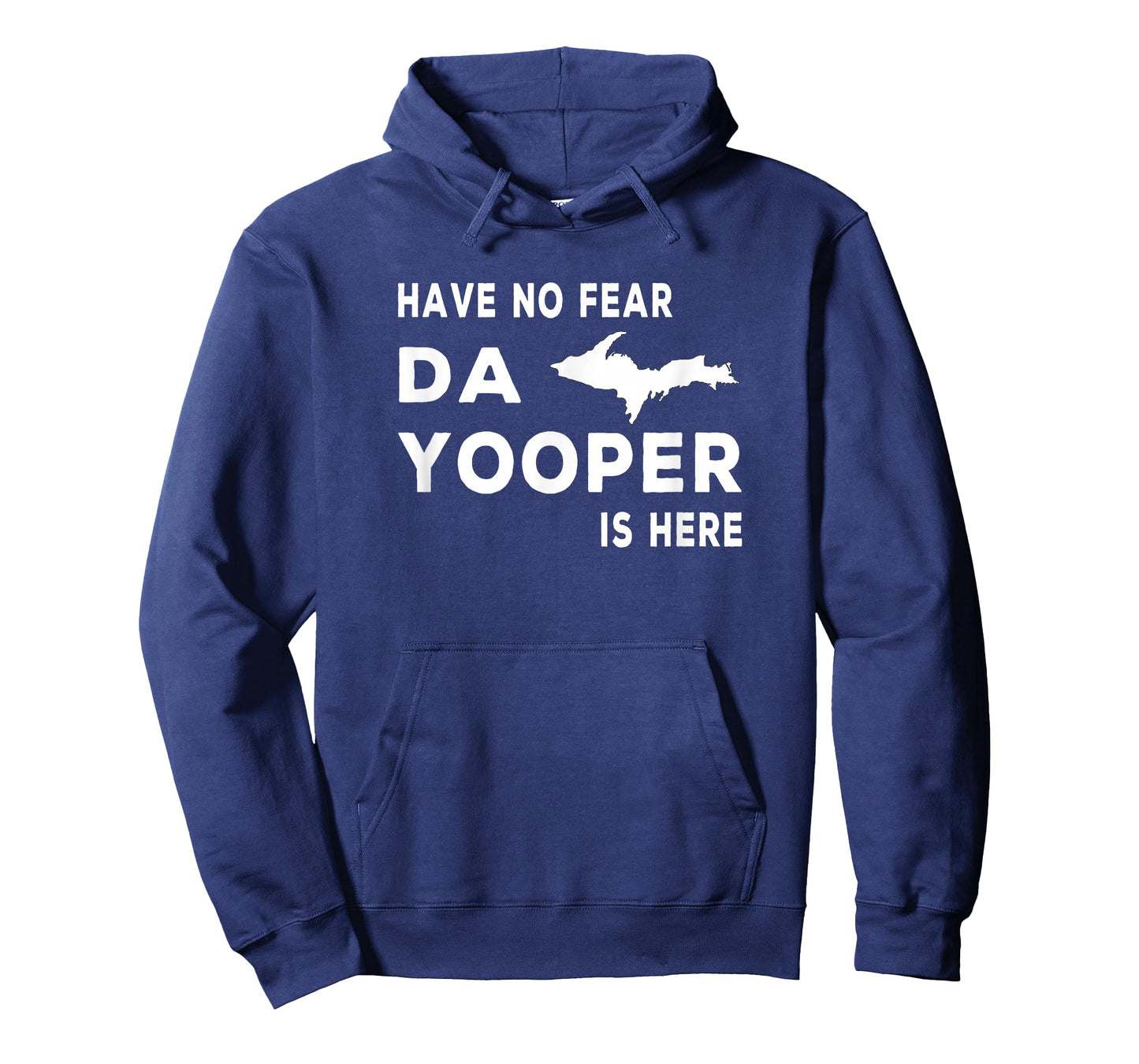 Have No Fear - Da Yooper Is Here UP T-shirt Tee T-Shirt