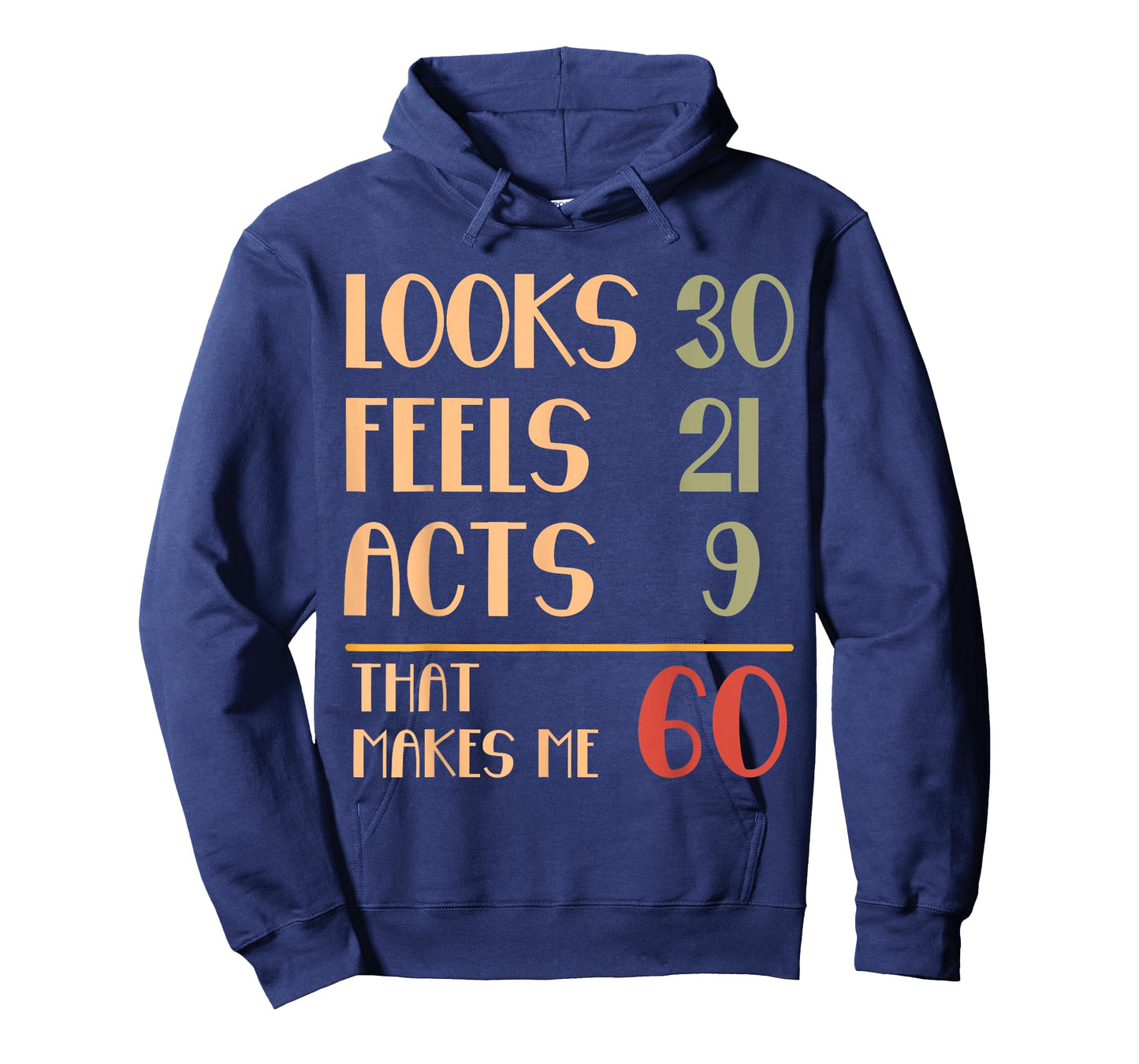 Funny 60th Birthday Humor Looks 30 Feels 21 Acts 9 Sixty T-Shirt