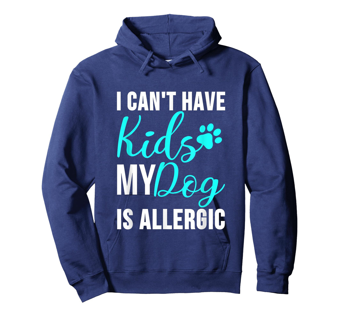 I Can't Have Kids my Dog is Allergic - Funny Dog Owner T-Shirt