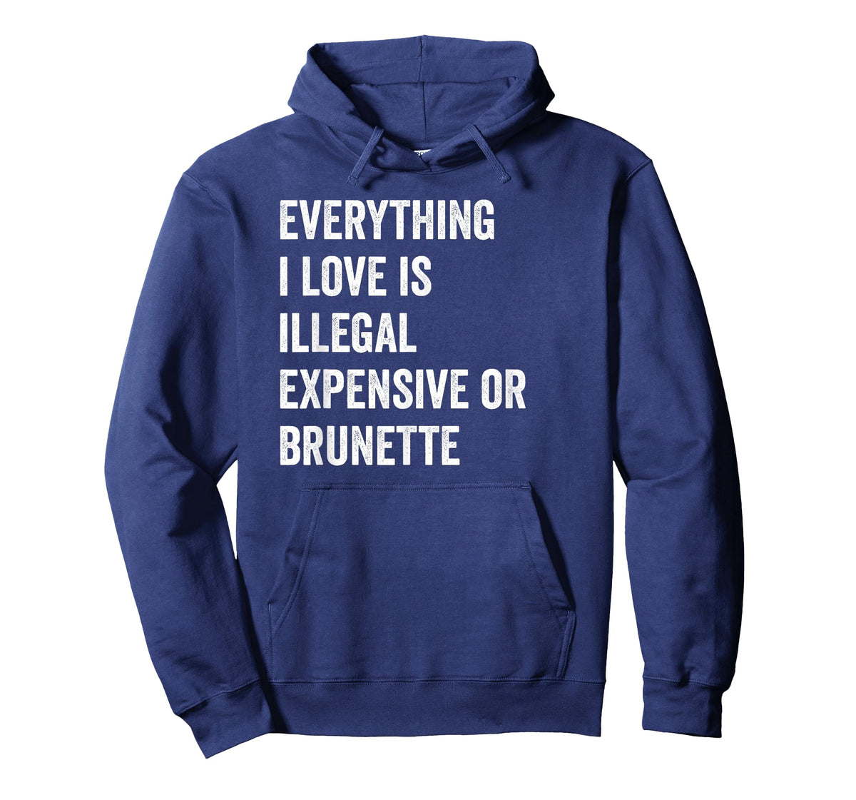 Everything i love is illegal expensive or brunette GF T-Shirt