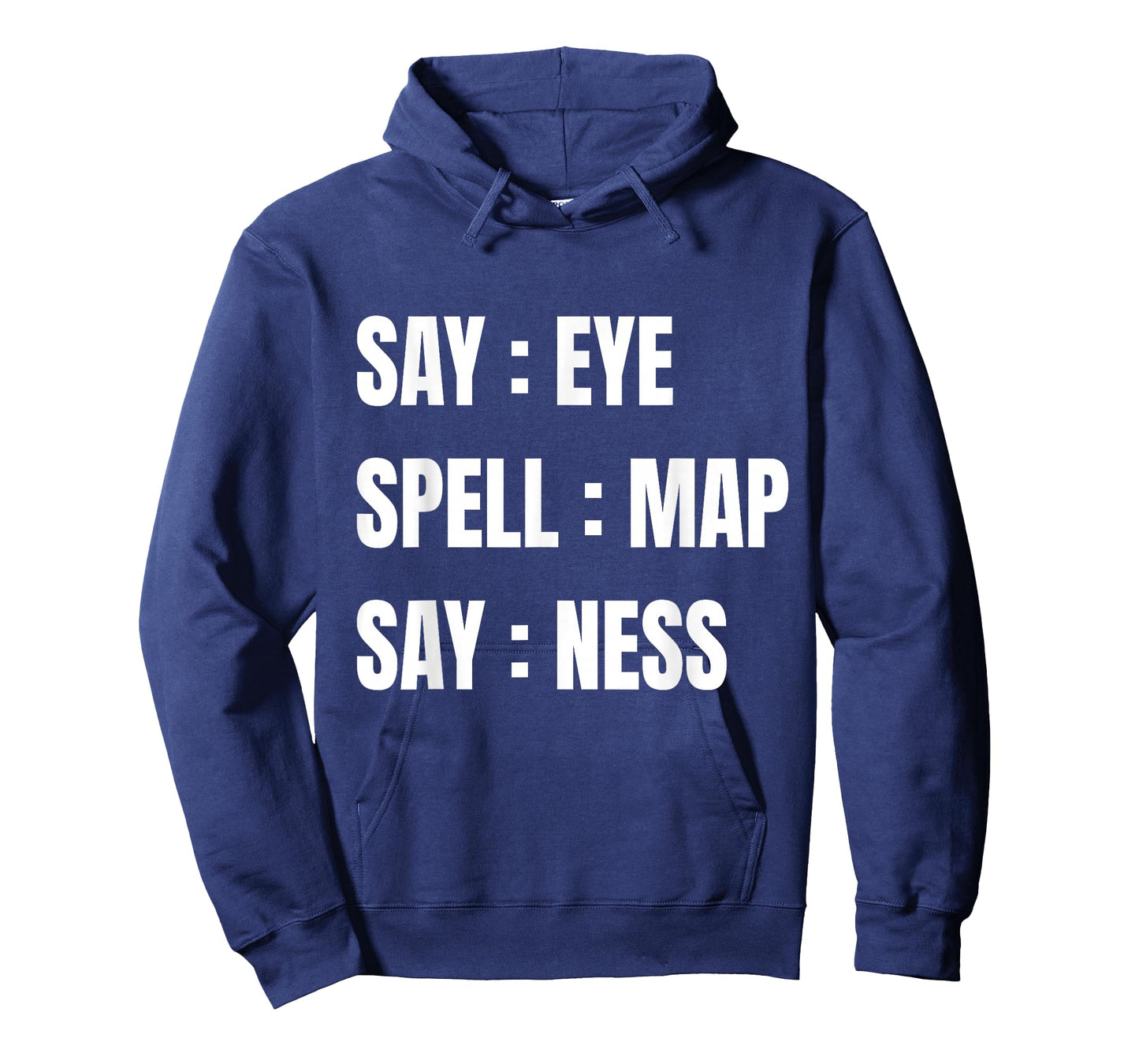 Say Eye Spell Map Say Ness Funny Sarcastic Adult Humor T-Shirt