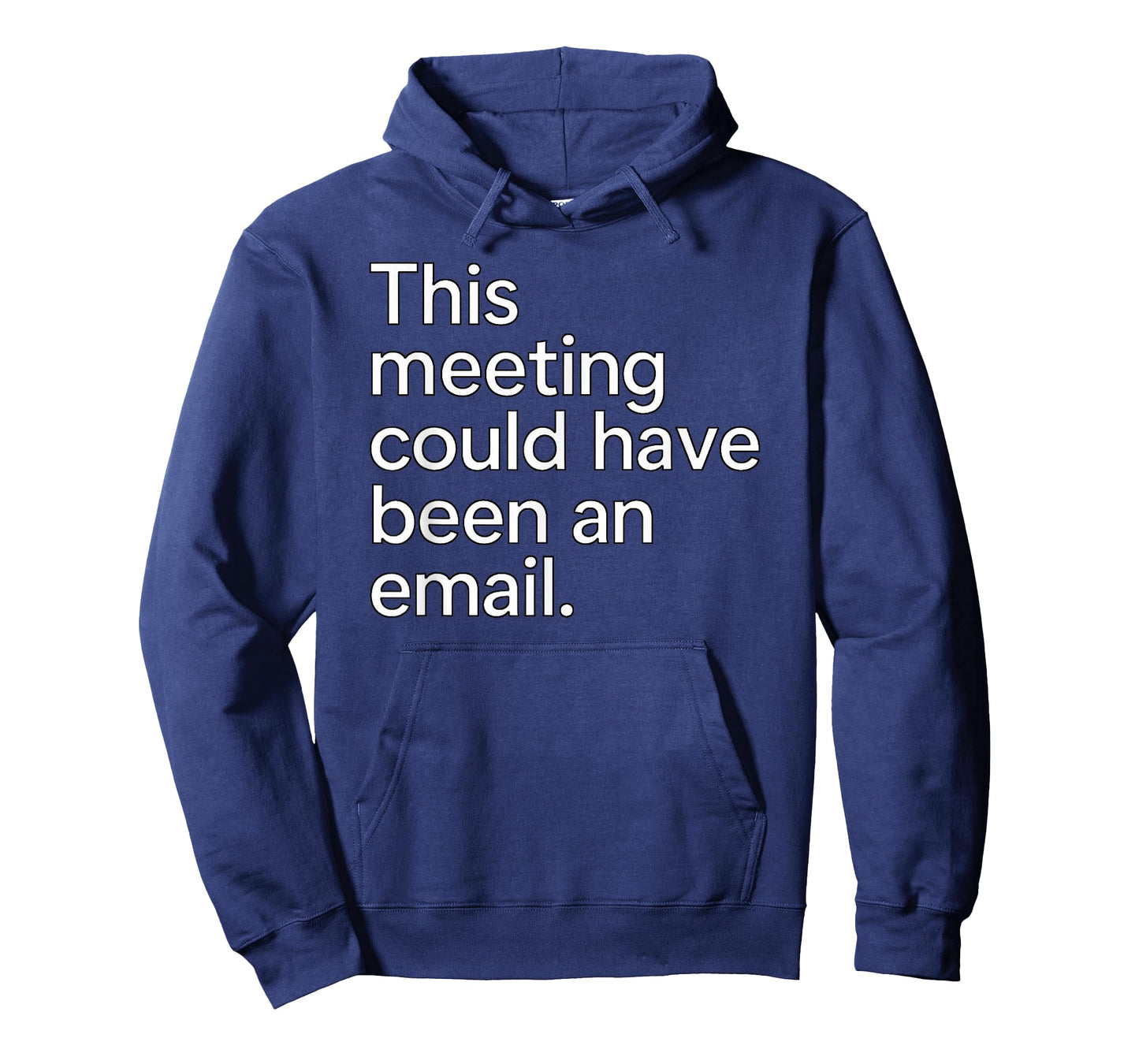 This Meeting Could Have Been an Email - Work Humor Sarcastic T-Shirt