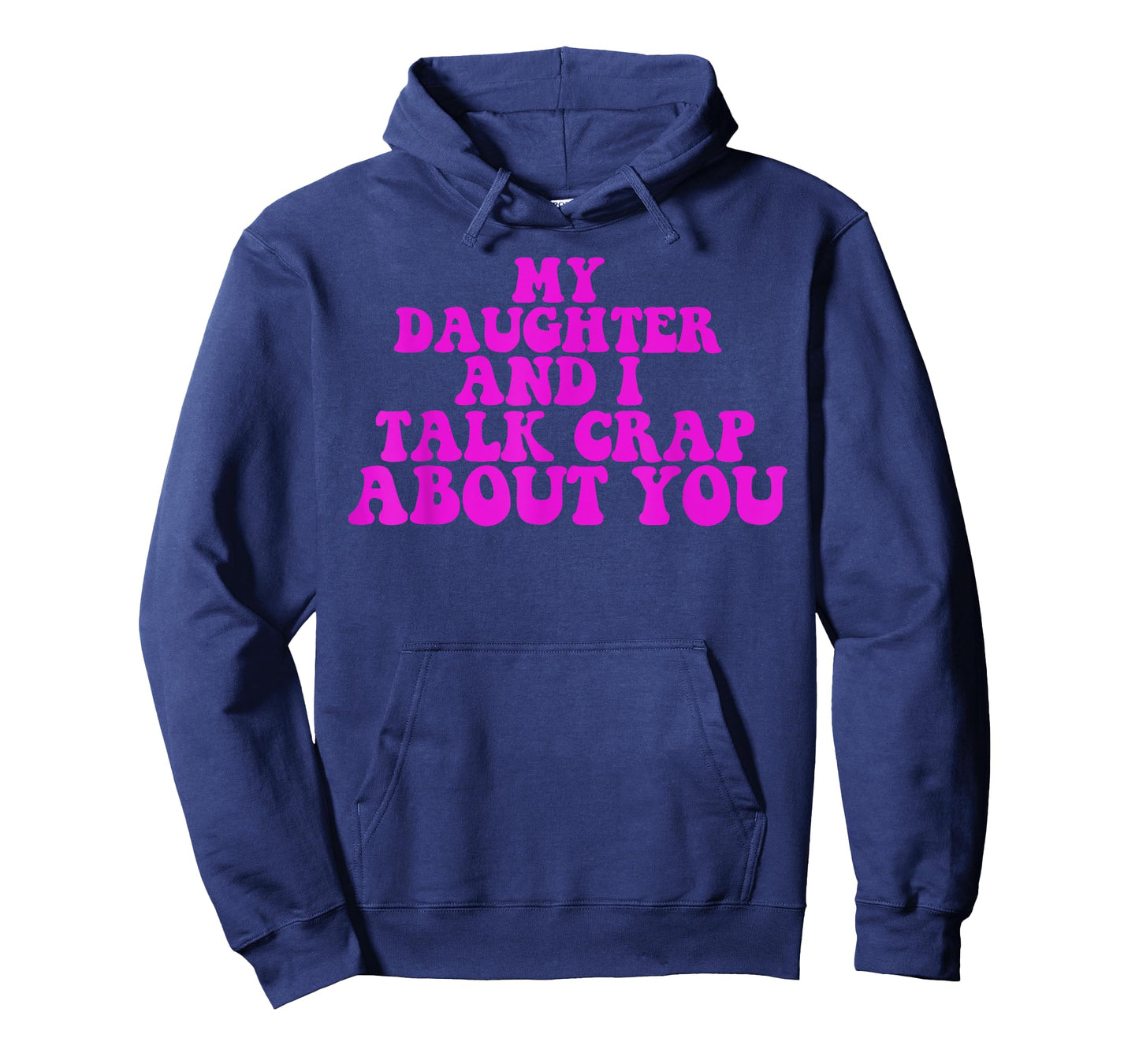 My Daughter and I Talk Crap About You Humour Family Matching T-Shirt