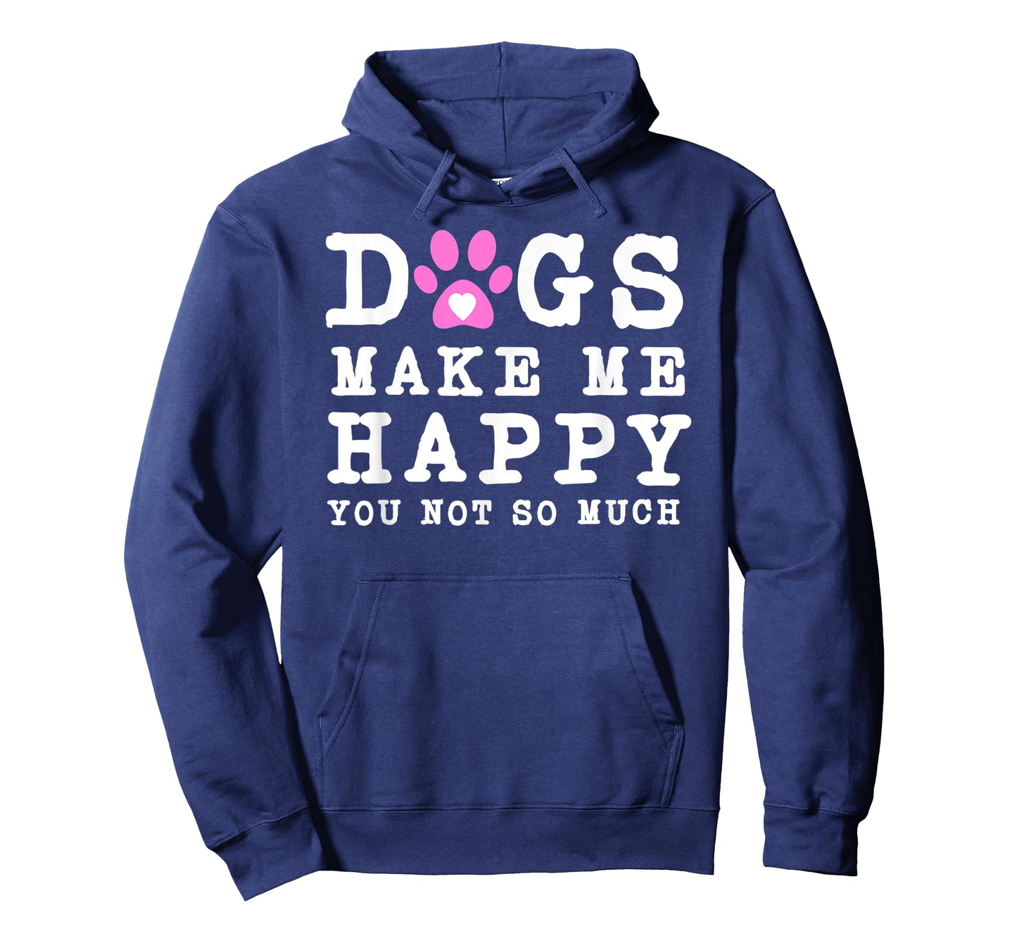 Funny dogs make me happy you not so much T-Shirt