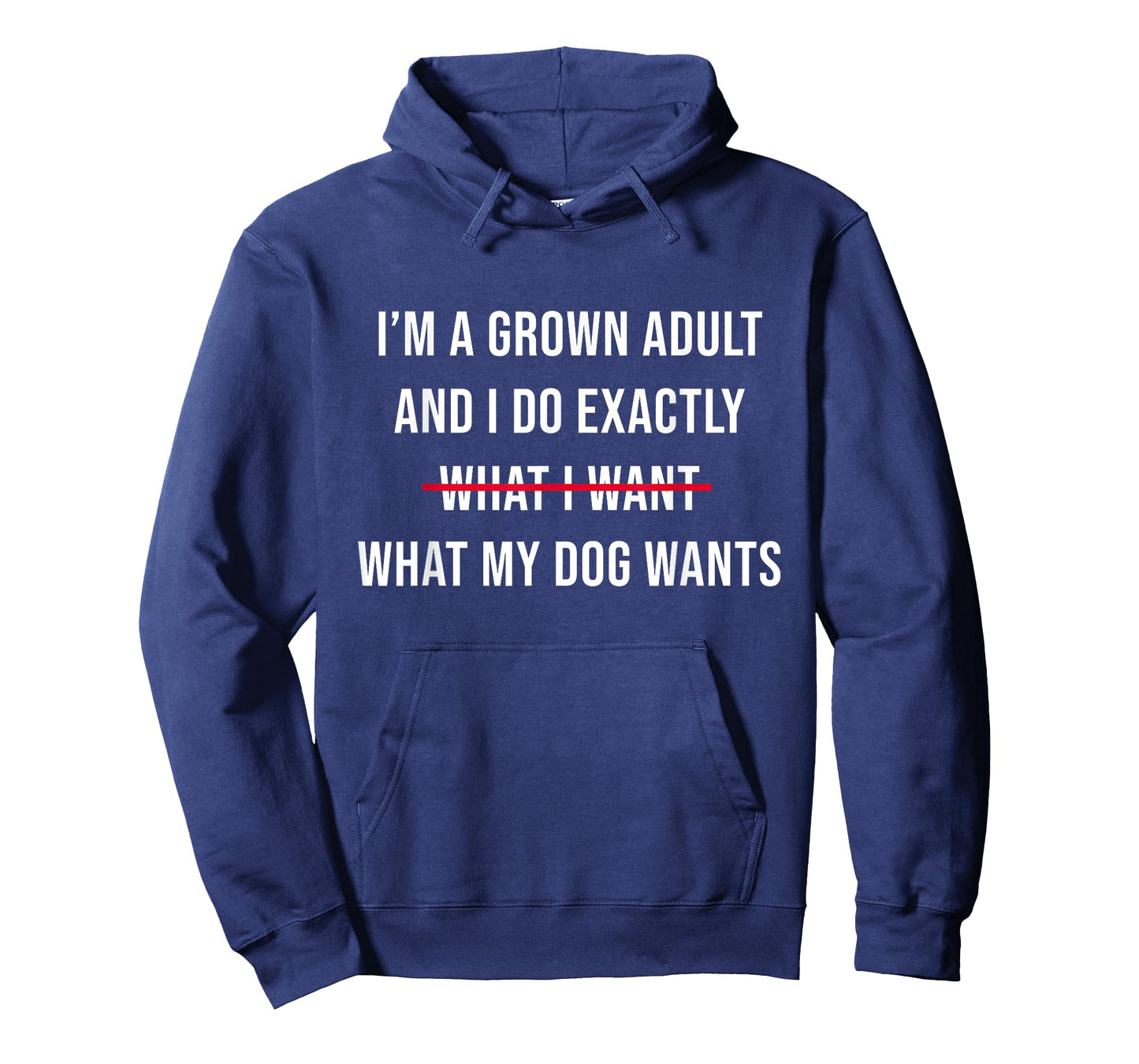 I’m A Grown Adult And I Do What My Dog Wants Funny T-Shirt