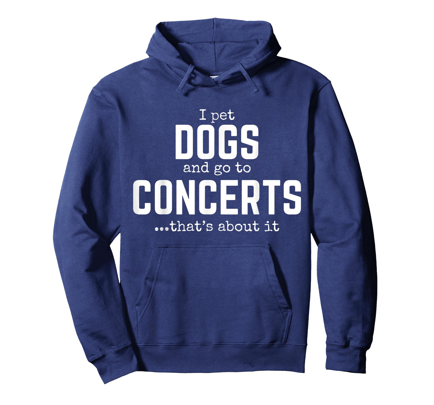 I Pet Dogs and Go to Concerts That's About It Fun Dog Lover T-Shirt
