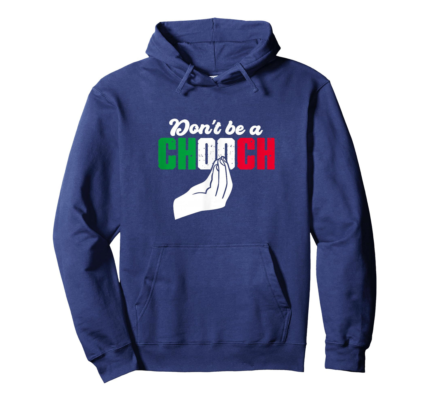 Italy Flag Don't Be A Chooch Italia Italian Hand Gesture T-Shirt
