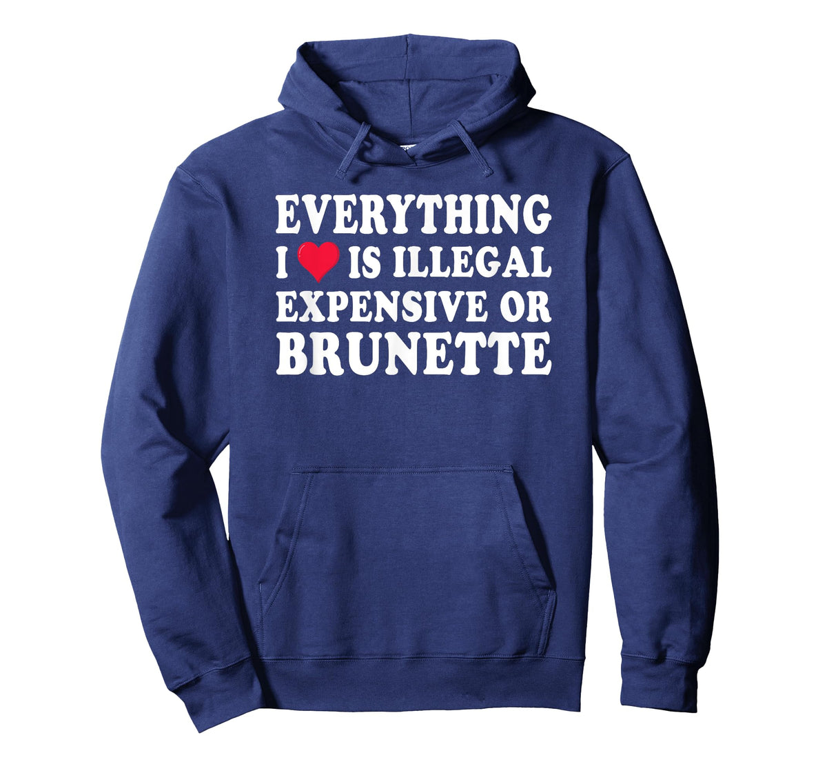 Everything i love is illegal expensive or brunette GF T-Shirt