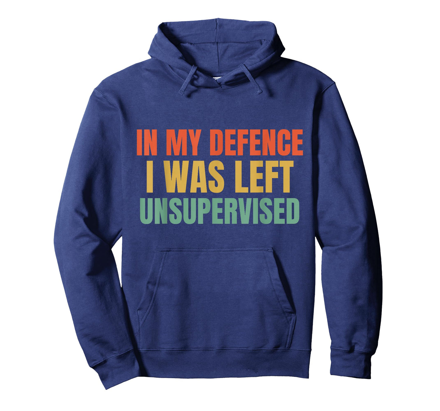 in My Defence I was Left Unsupervised Funny Saying T-Shirt