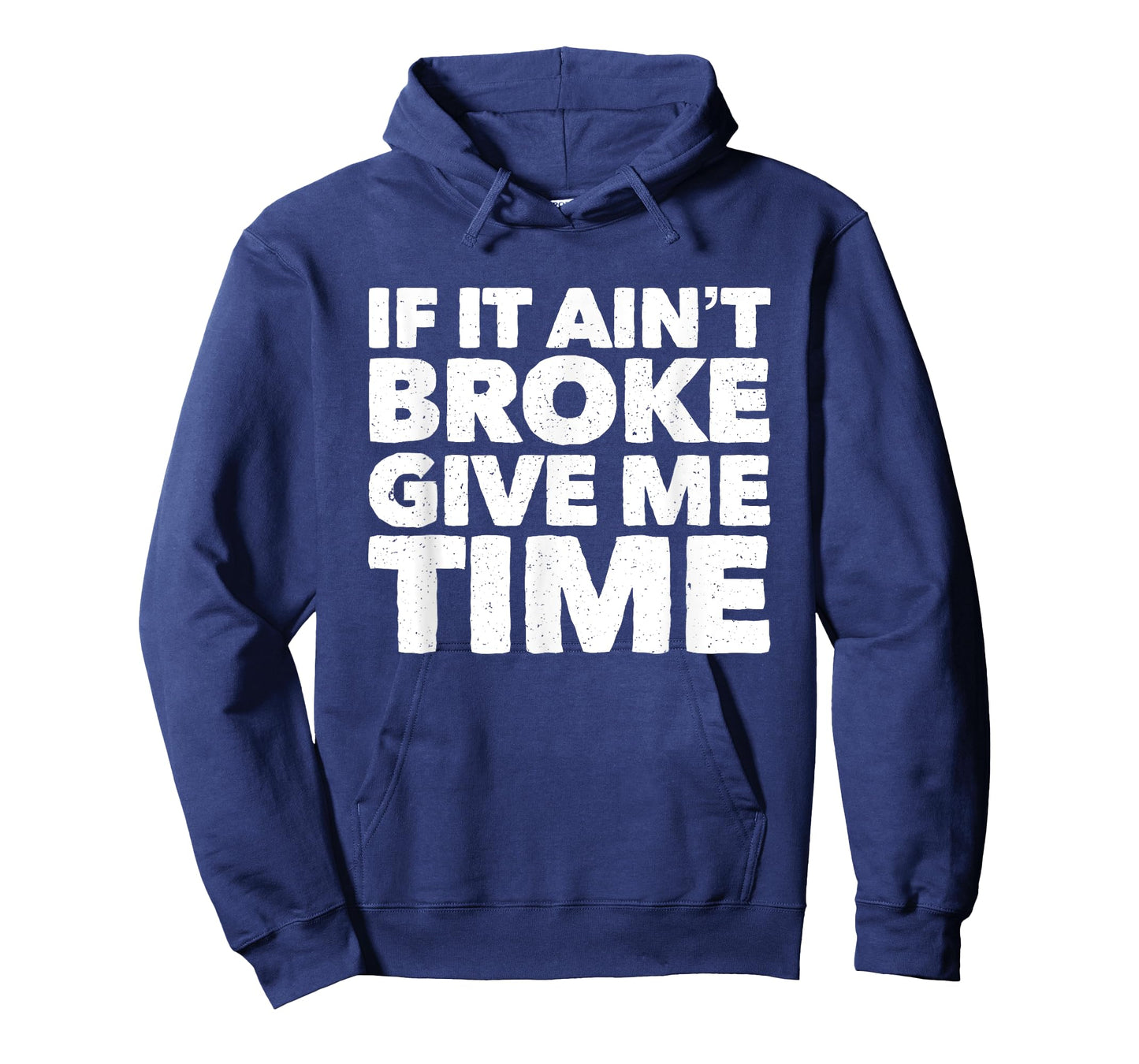 If It Ain't Broke Give Me Time Funny Accident Prone Gag Gift T-Shirt