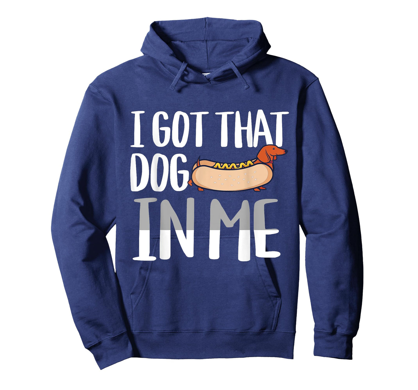 I Got That Dog In Me Hotdog Pun Design for Men Women Kids T-Shirt