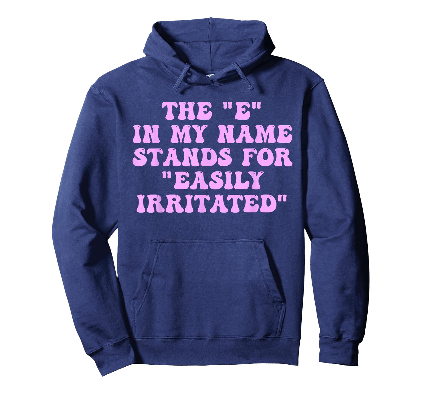 The E in My Name Stands for Easily Irritated Funny Quote T-Shirt