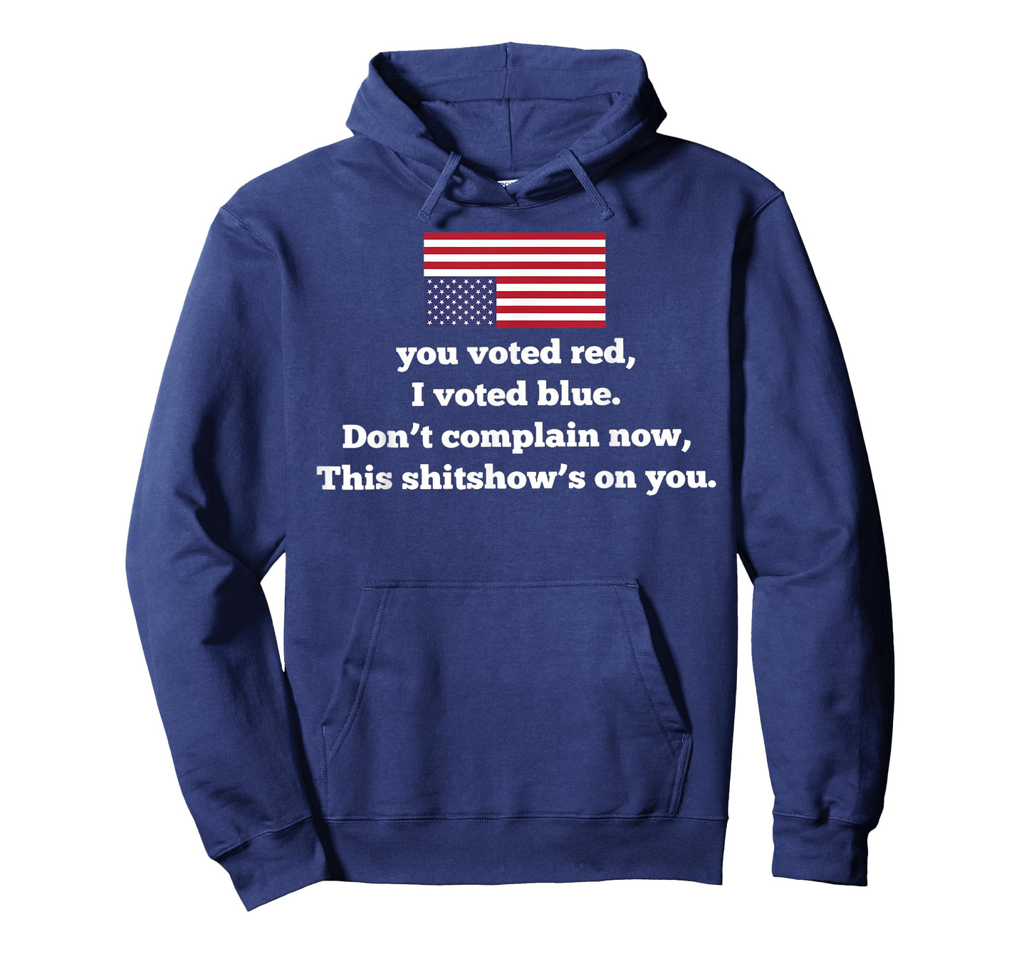 You Voted Red I Voted Blue Don't Complain Now This Shitshow' T-Shirt