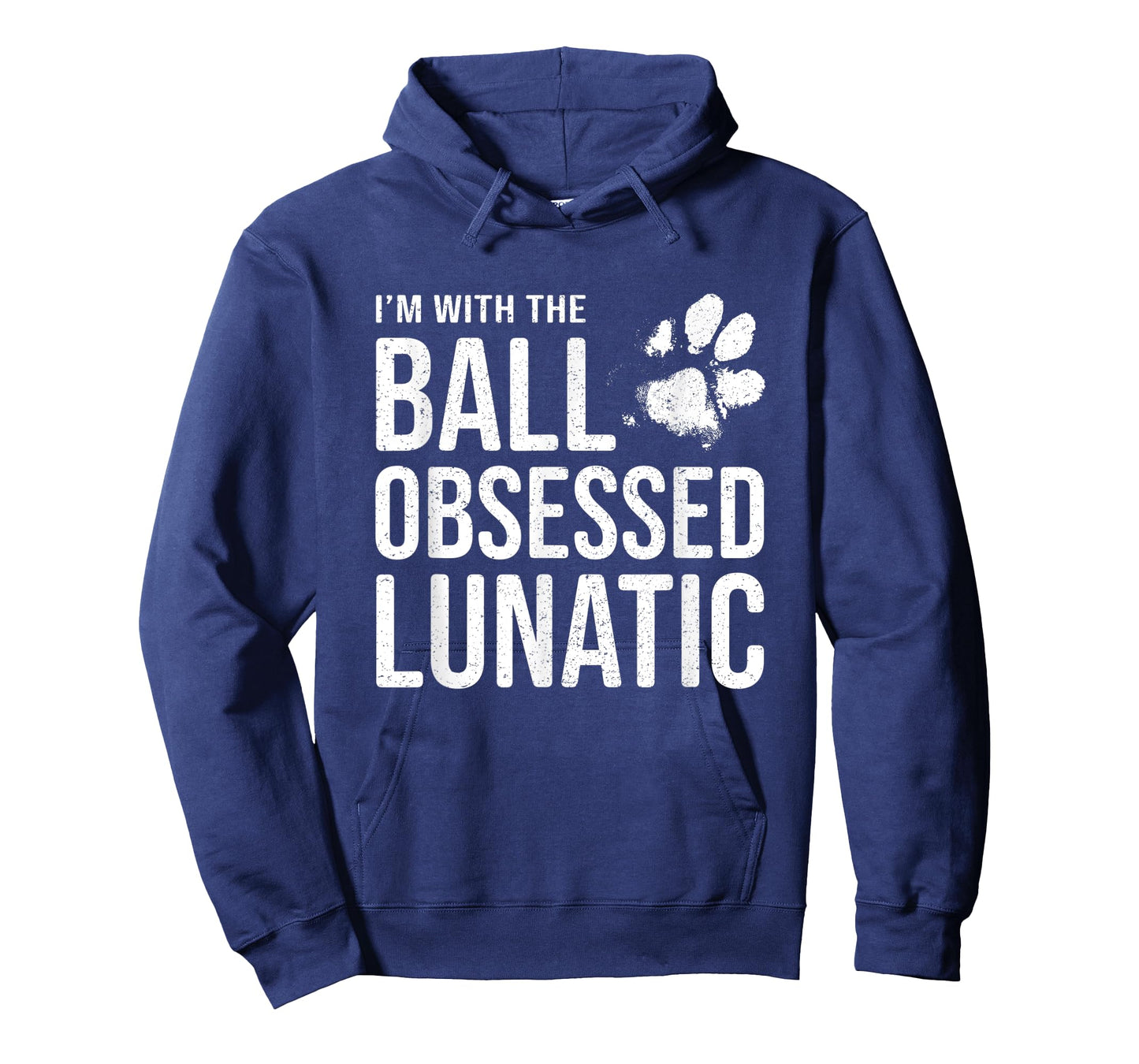 I'm with the Ball Obsessed Lunatic - Funny Dog Lover Slogan T-Shirt for Men Women