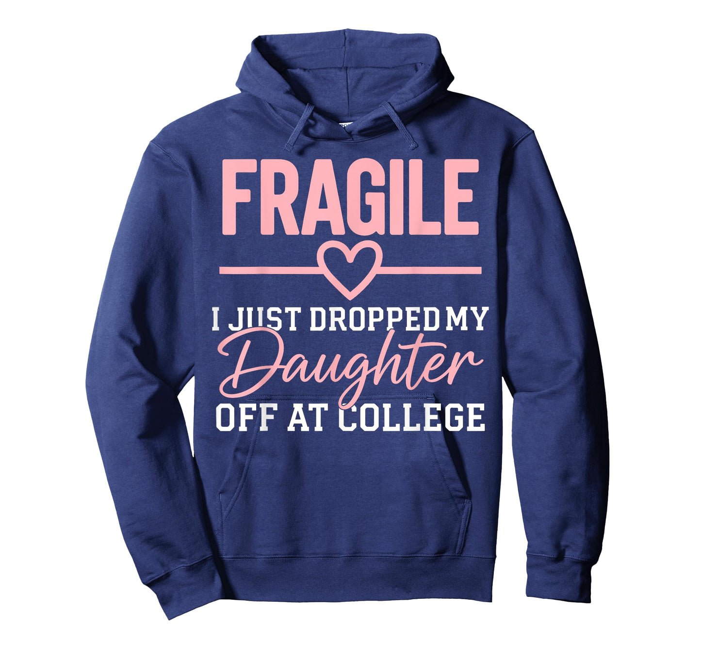 Fragile I Just Dropped My Daughter Off at College Family T-Shirt