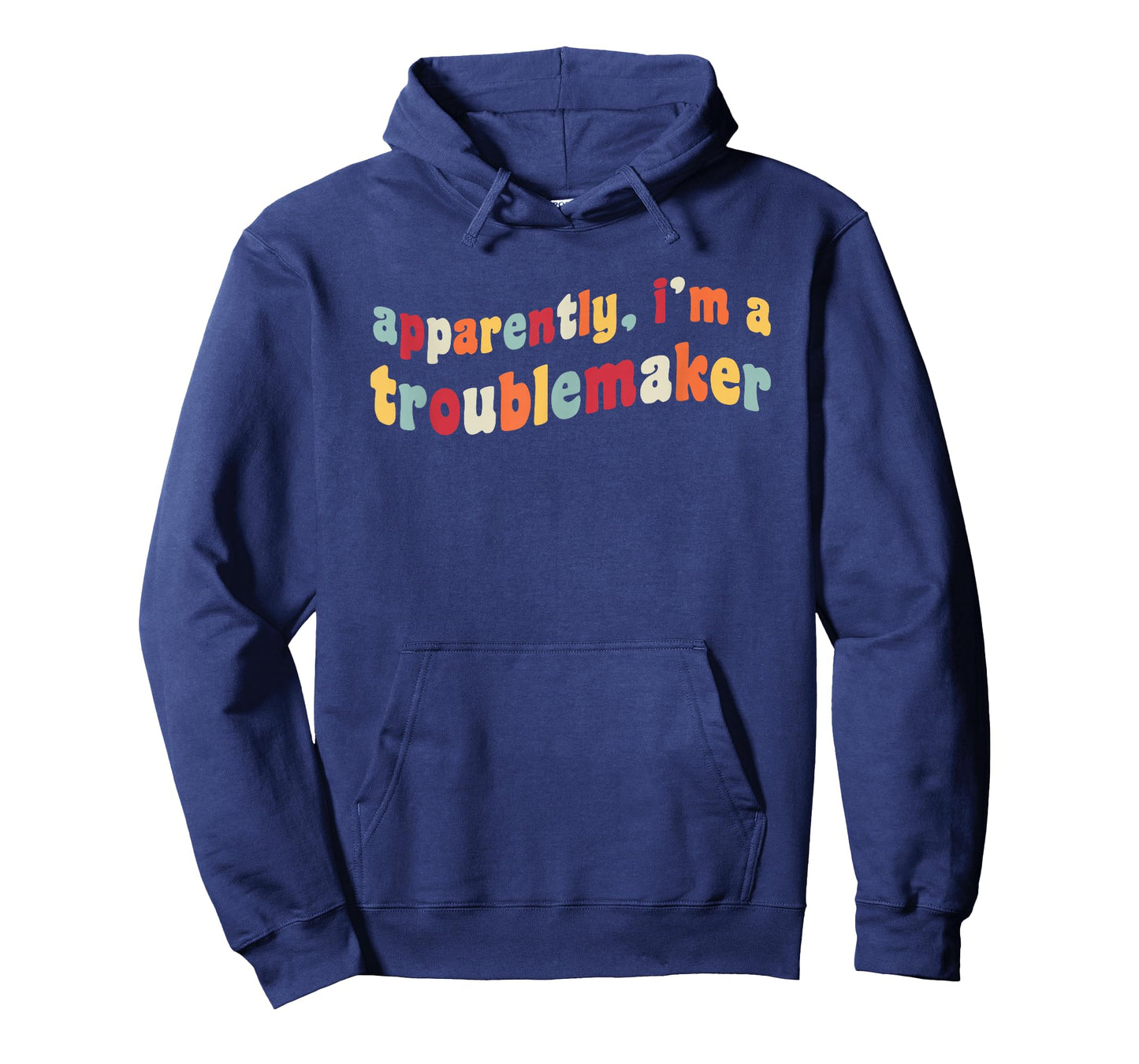 Apparently I'm A Troublemaker Prankster Funny Trouble Maker T-Shirt