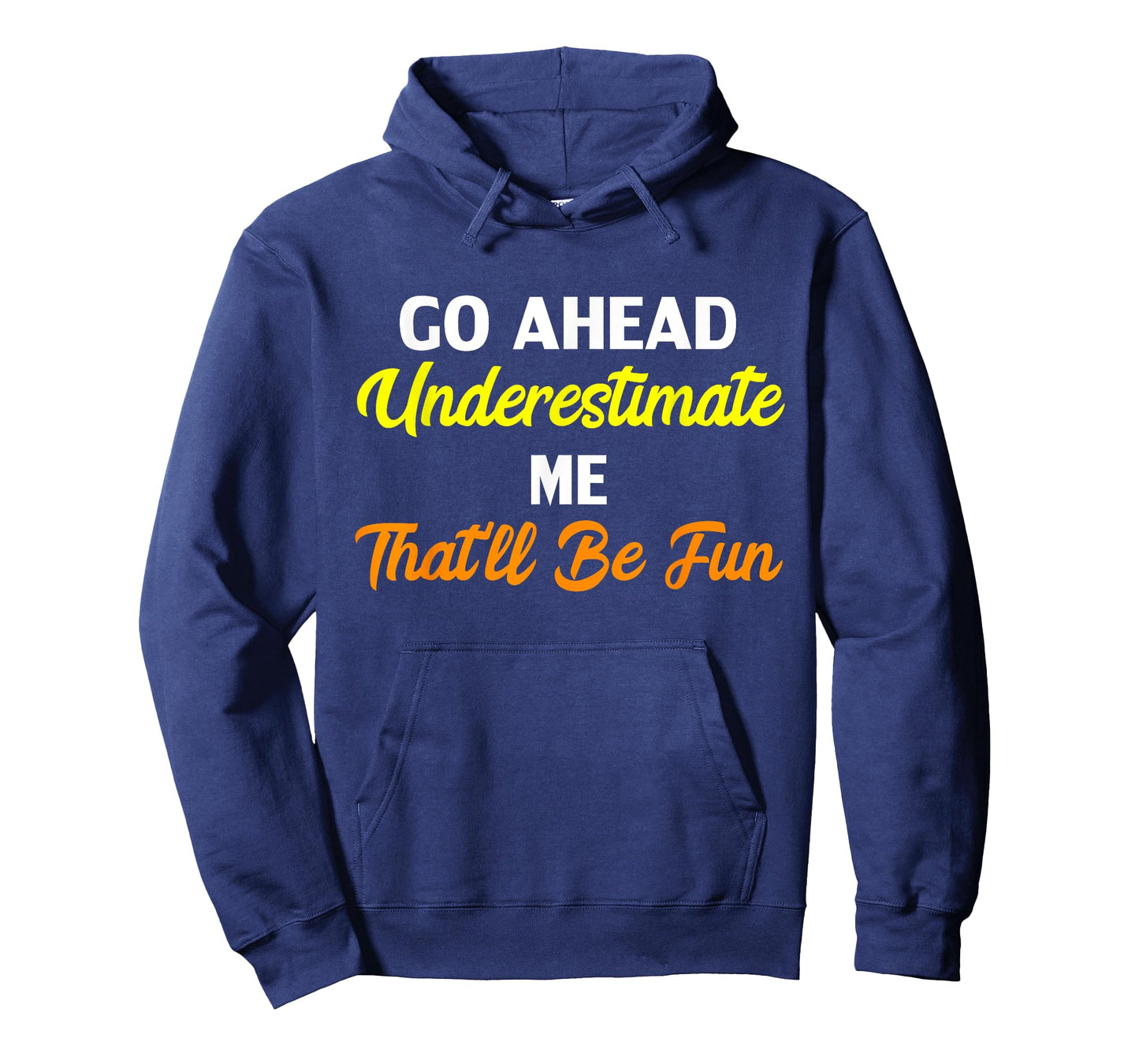 Funny Go Ahead Underestimate Me That'll Be Fun T-Shirt