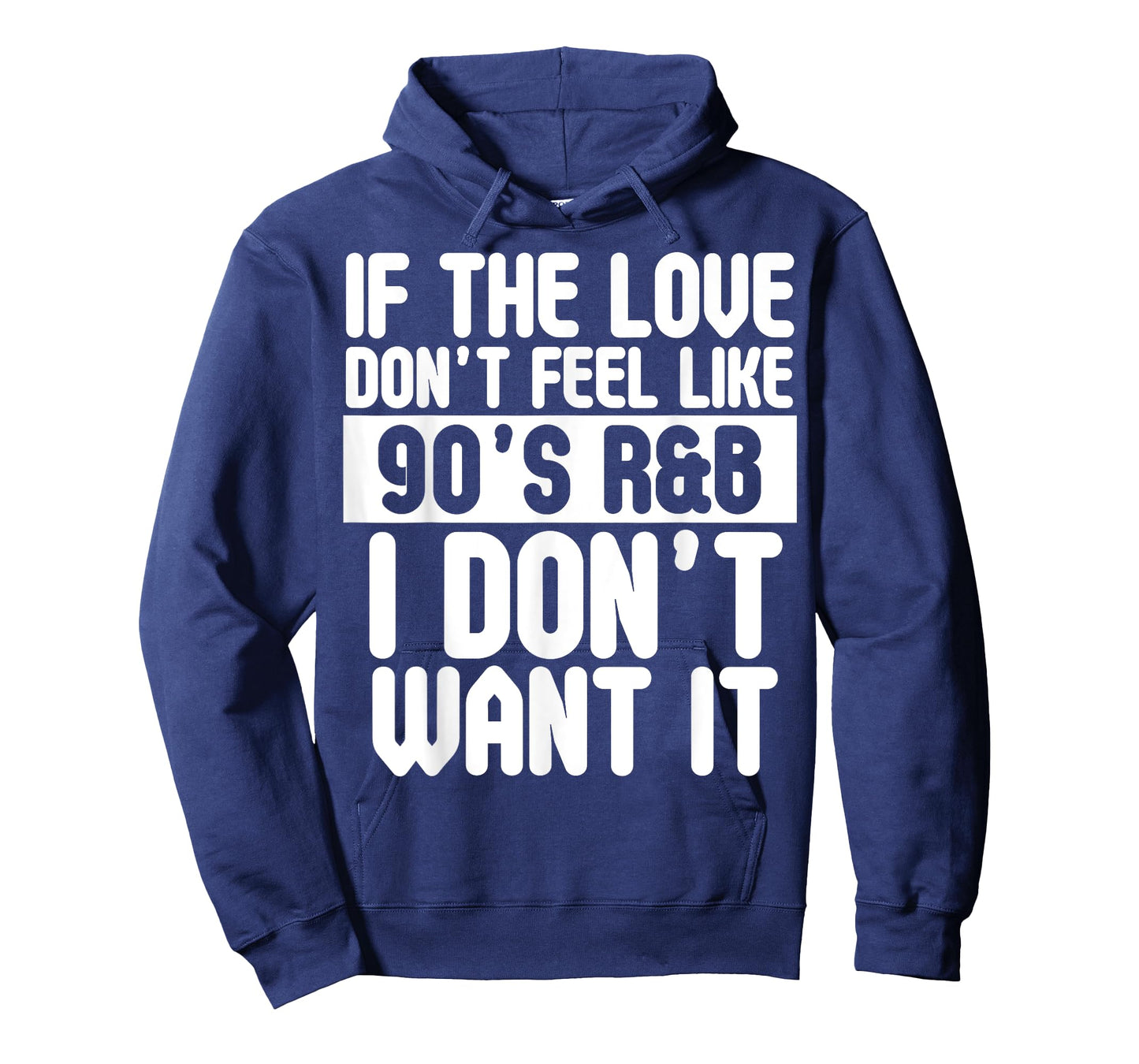 If The Love Doesn't Feel Like 90's R&B I Don't Want It Shirt T-Shirt