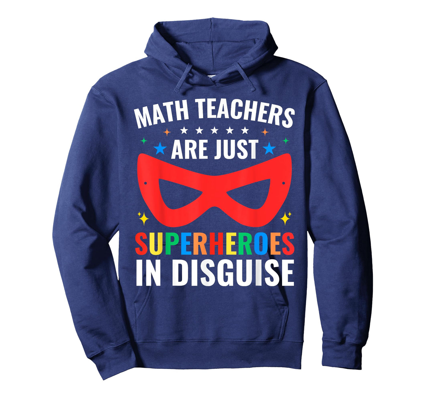 Math Teachers Are Just Superheroes In Disguise Mathematics T-Shirt