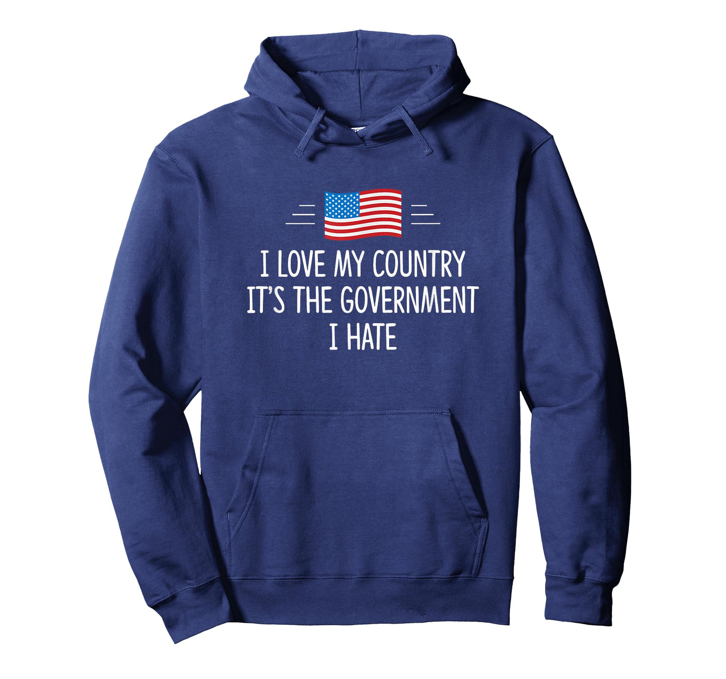 I Love My Country - It's The Government I Hate - T-Shirt