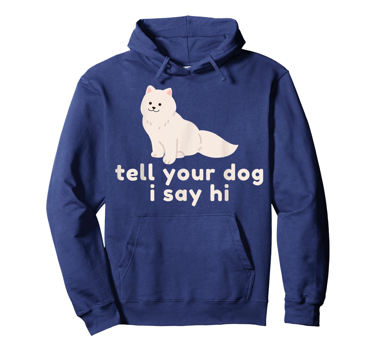 Cute Dog Lover Gift - Funny Tell Your Dog I Say Hi Dog Owner T-Shirt