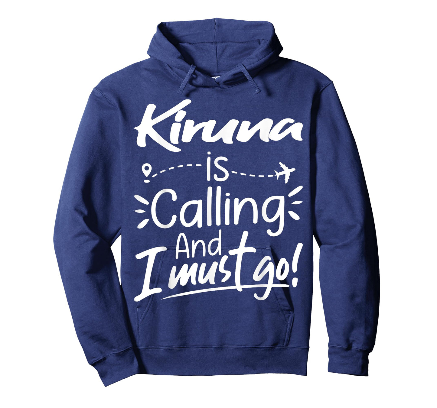 Kiruna Is Calling and I Must Go Funny Sweden Travel Lover T-Shirt