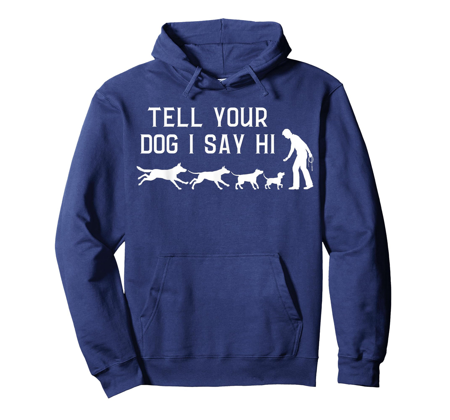 Tell your Dog I Say Hi, Funny Humor Puppy Pet Lover T-Shirt